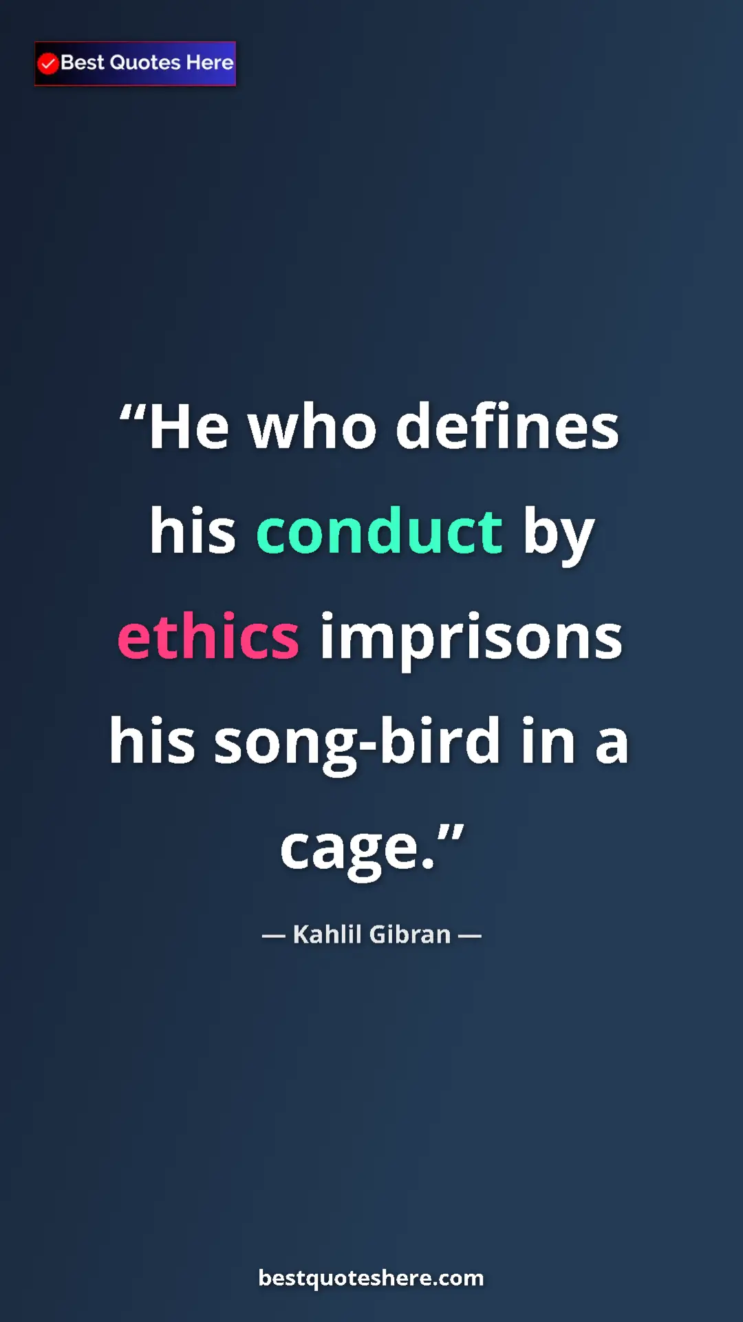 Pinterest quote poster by Kahlil Gibran: "He who defines his conduct by ethics imprisons his..."