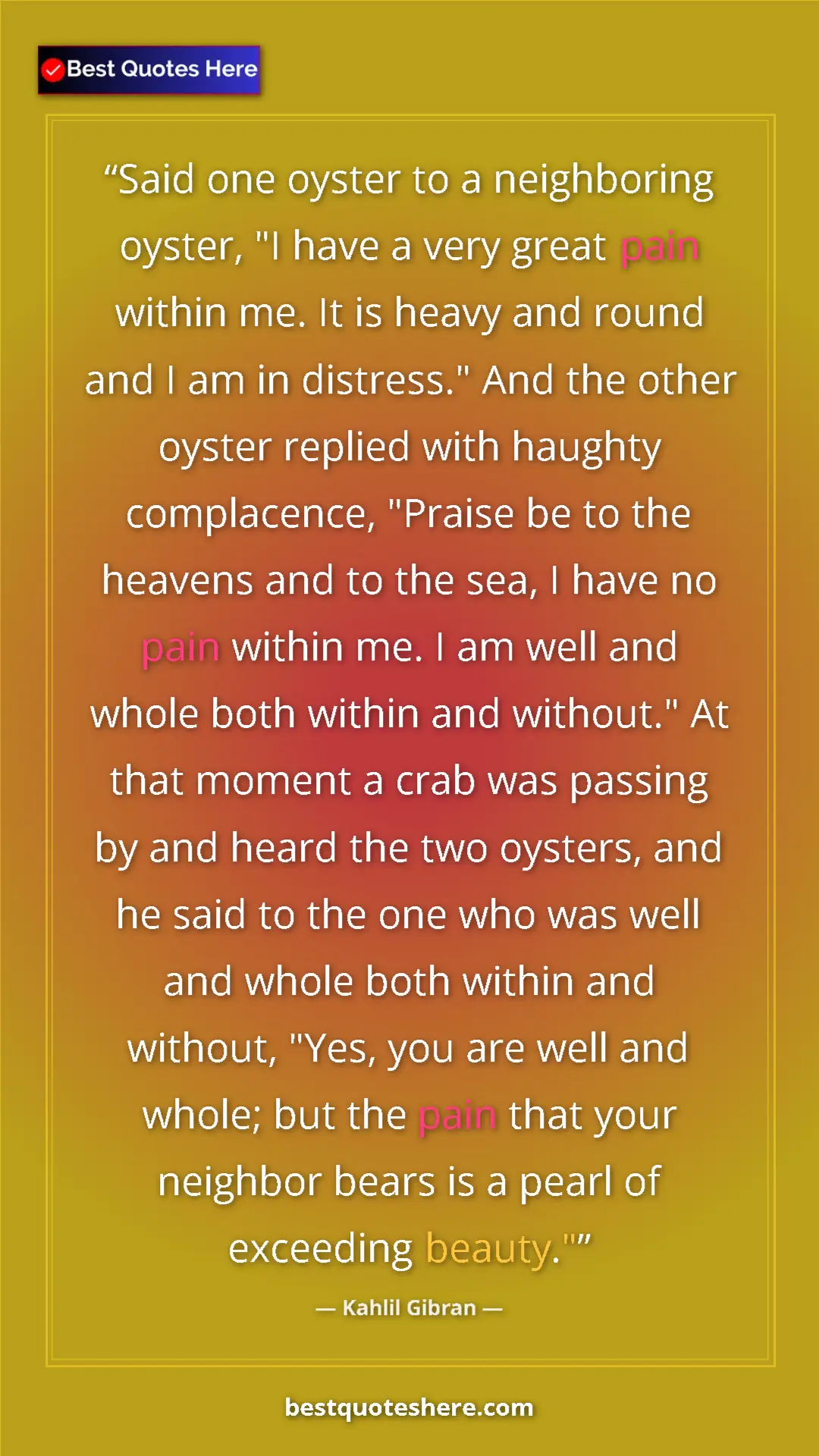 Pinterest quote poster by Kahlil Gibran: "Said one oyster to a neighboring oyster, "I have a very..."