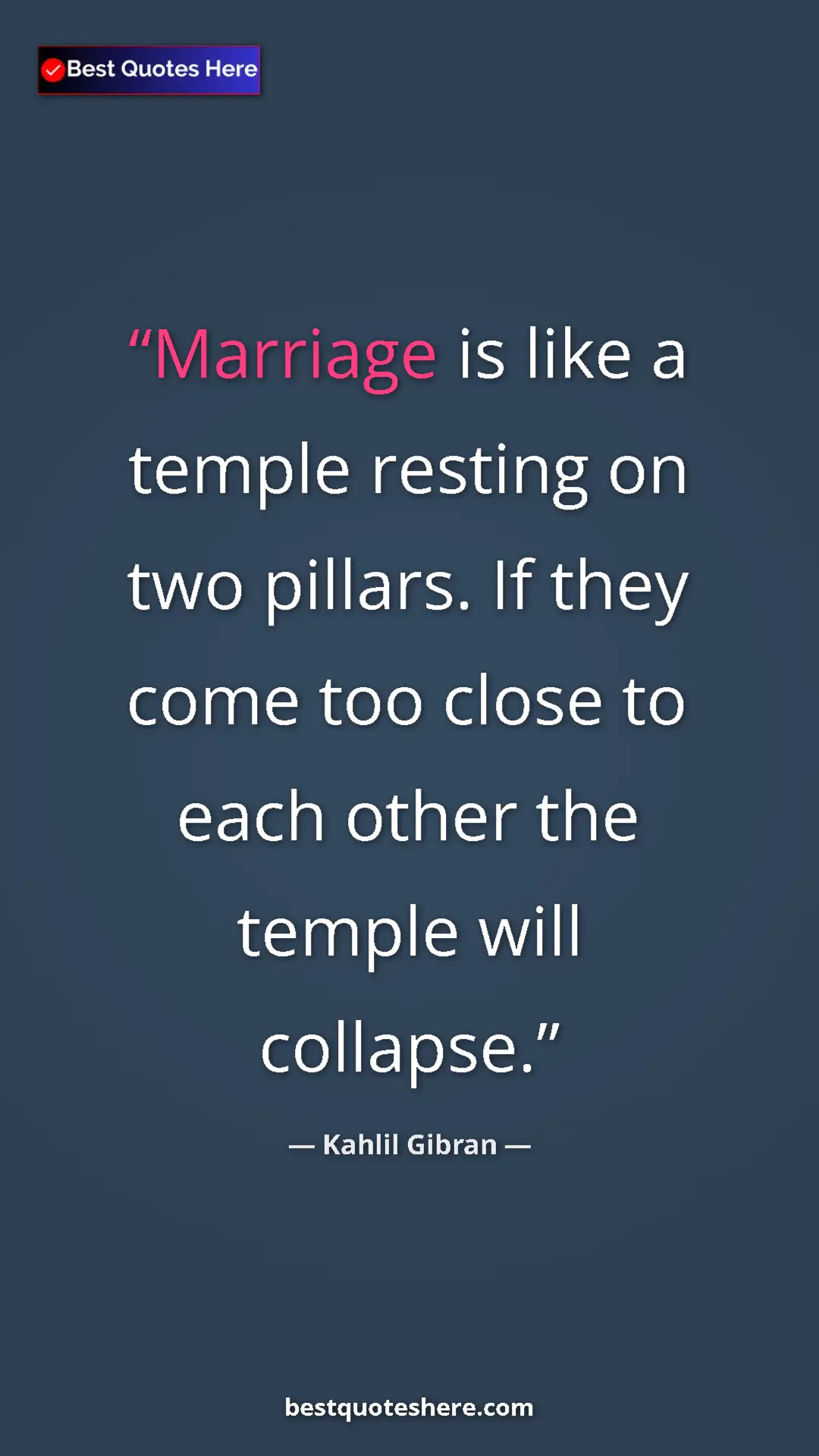 Pinterest quote poster by Kahlil Gibran: "Marriage is like a temple resting on two pillars. If they..."