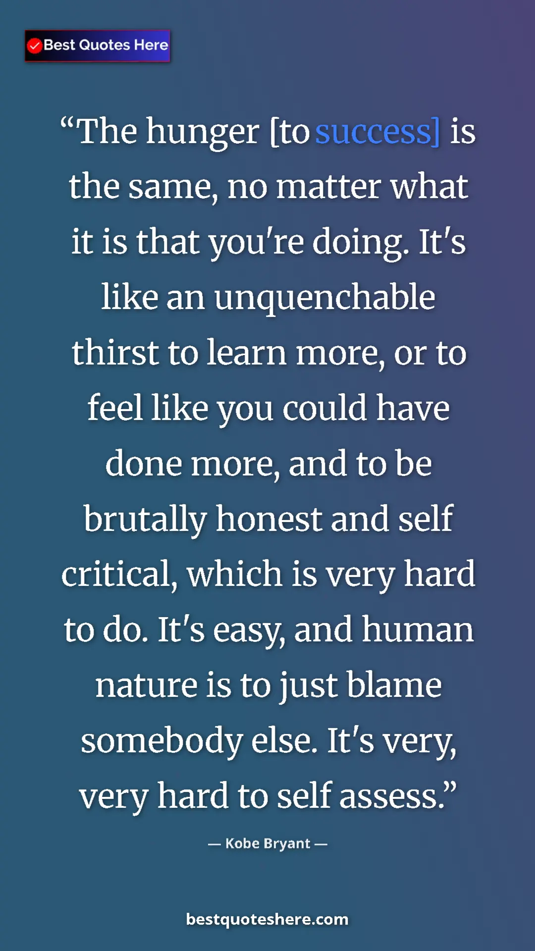 Pinterest quote poster by Kobe Bryant: "The hunger [to success] is the same, no matter what it is..."