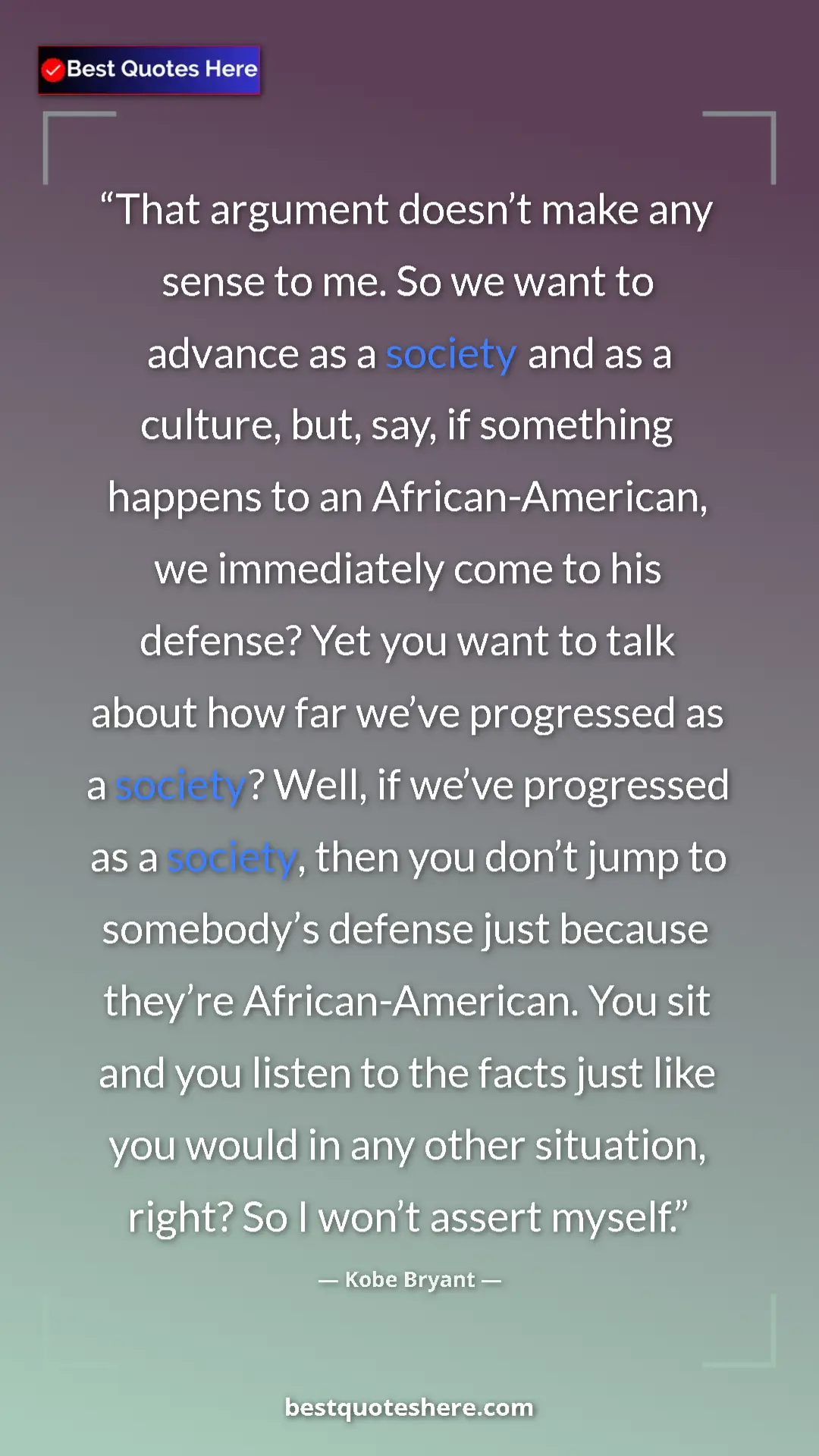 Pinterest quote poster by Kobe Bryant: "That argument doesn’t make any sense to me. So we want to..."