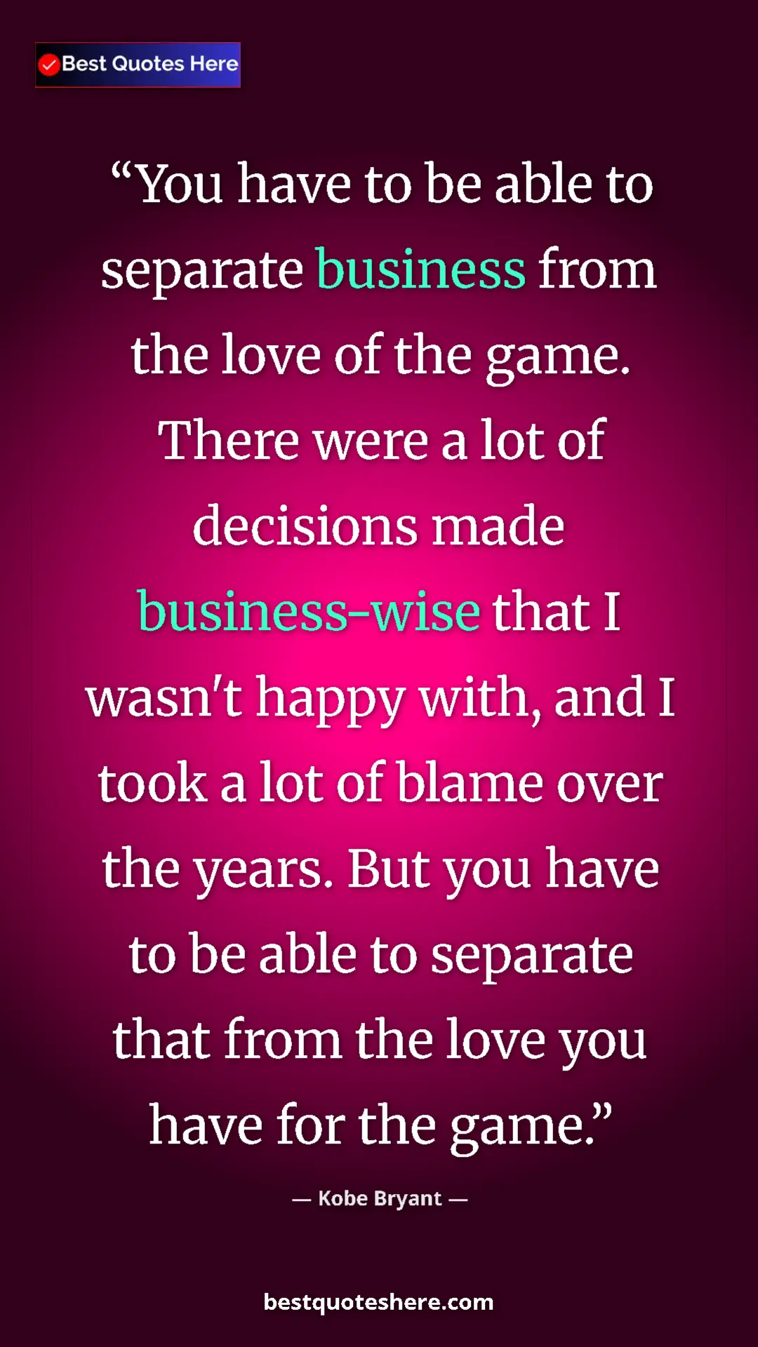 Pinterest quote poster by Kobe Bryant: "You have to be able to separate business from the love of..."