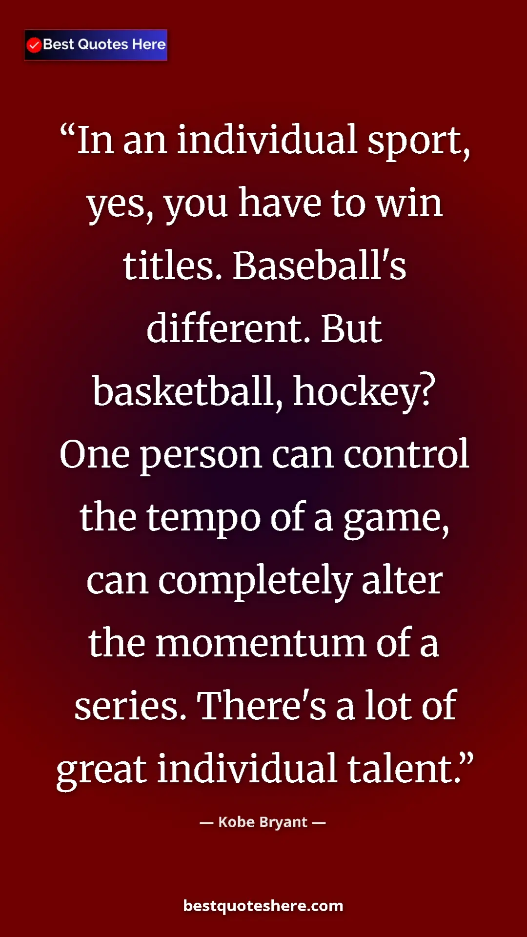 Kobe Bryant Quote Card: "In an individual sport, yes, you have to win titles...." Pinterest quote poster by Kobe Bryant: "In an individual sport, yes, you have to win titles...."