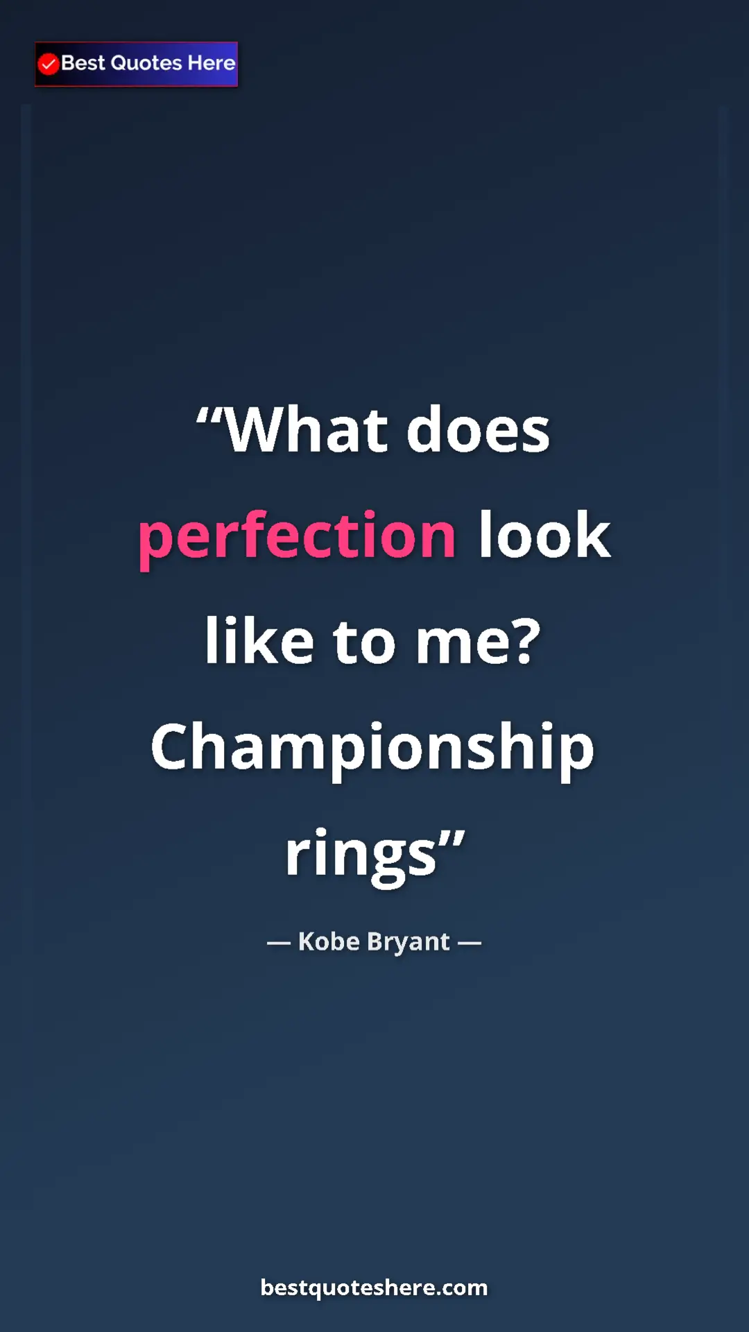 Kobe Bryant Quote Card: "What does perfection look like to me? Championship rings" Pinterest quote poster by Kobe Bryant: "What does perfection look like to me? Championship rings"