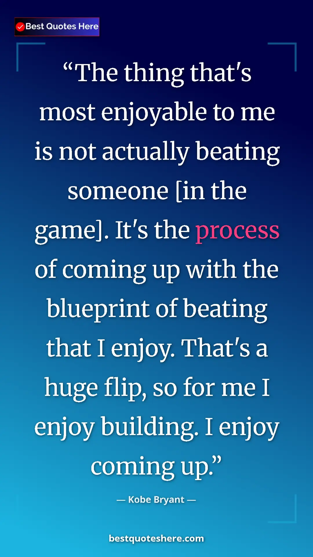 Pinterest quote poster by Kobe Bryant: "The thing that's most enjoyable to me is not actually..."
