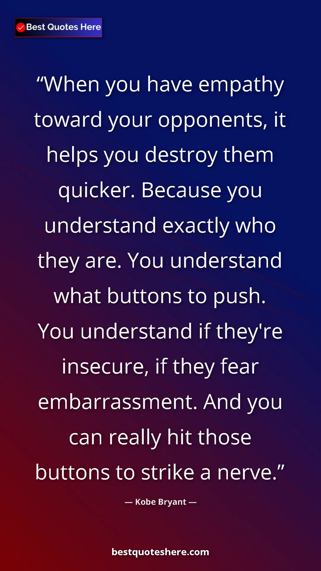 Pinterest quote poster by Kobe Bryant: "When you have empathy toward your opponents, it helps you..."