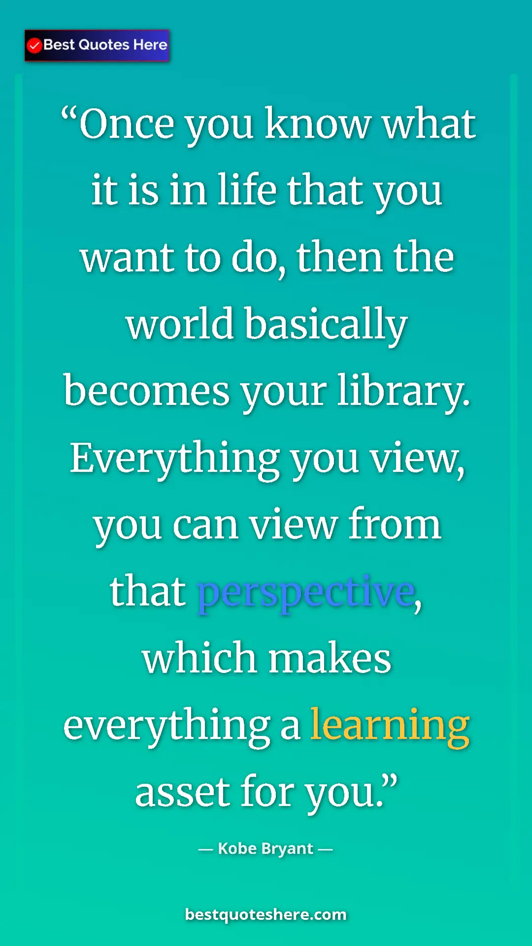 Kobe Bryant Quote Card: "Once you know what it is in life that you want to do, then..." Pinterest quote poster by Kobe Bryant: "Once you know what it is in life that you want to do, then..."