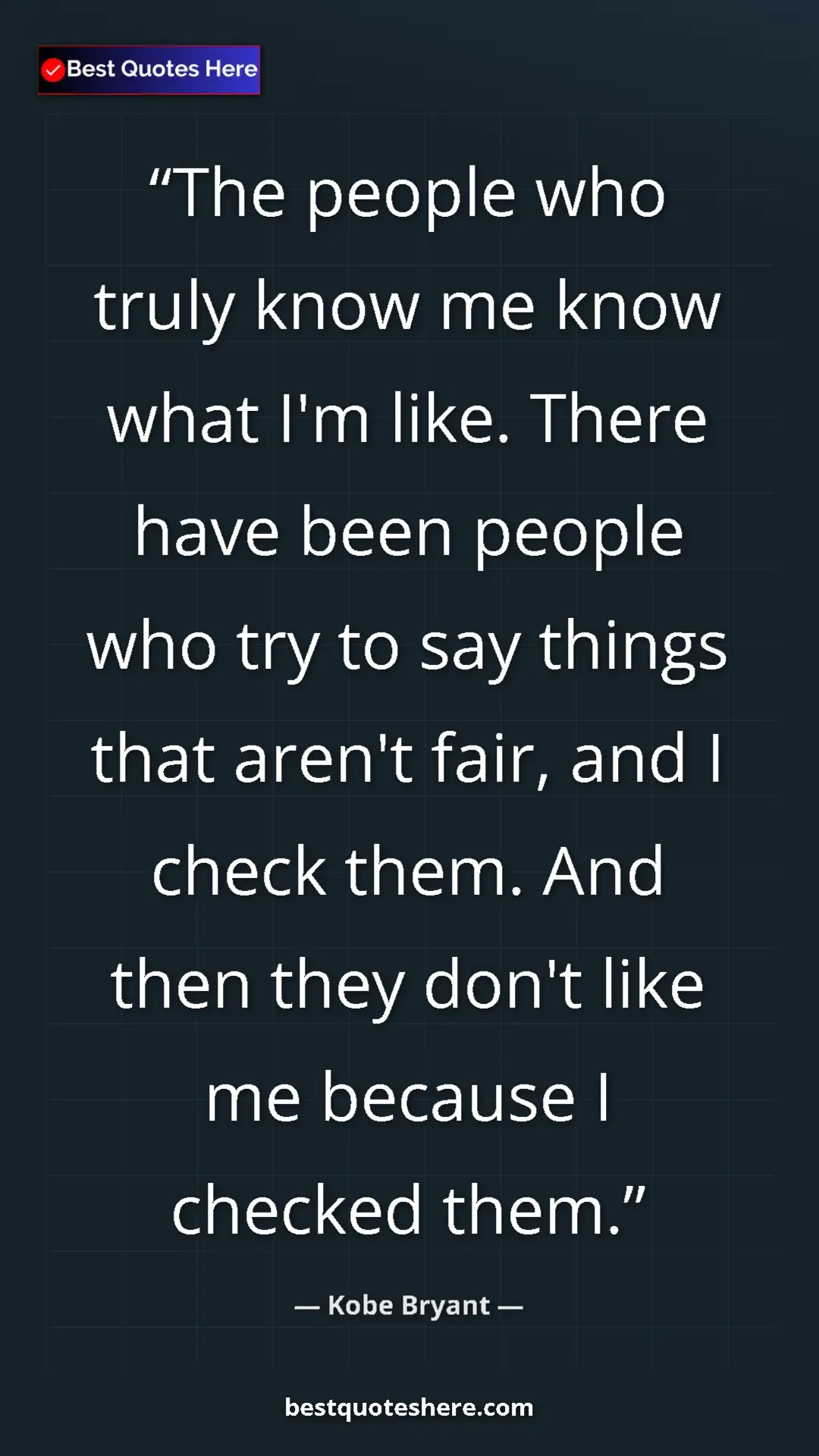 Kobe Bryant Quote Card: "The people who truly know me know what I'm like. There have..." Pinterest quote poster by Kobe Bryant: "The people who truly know me know what I'm like. There have..."