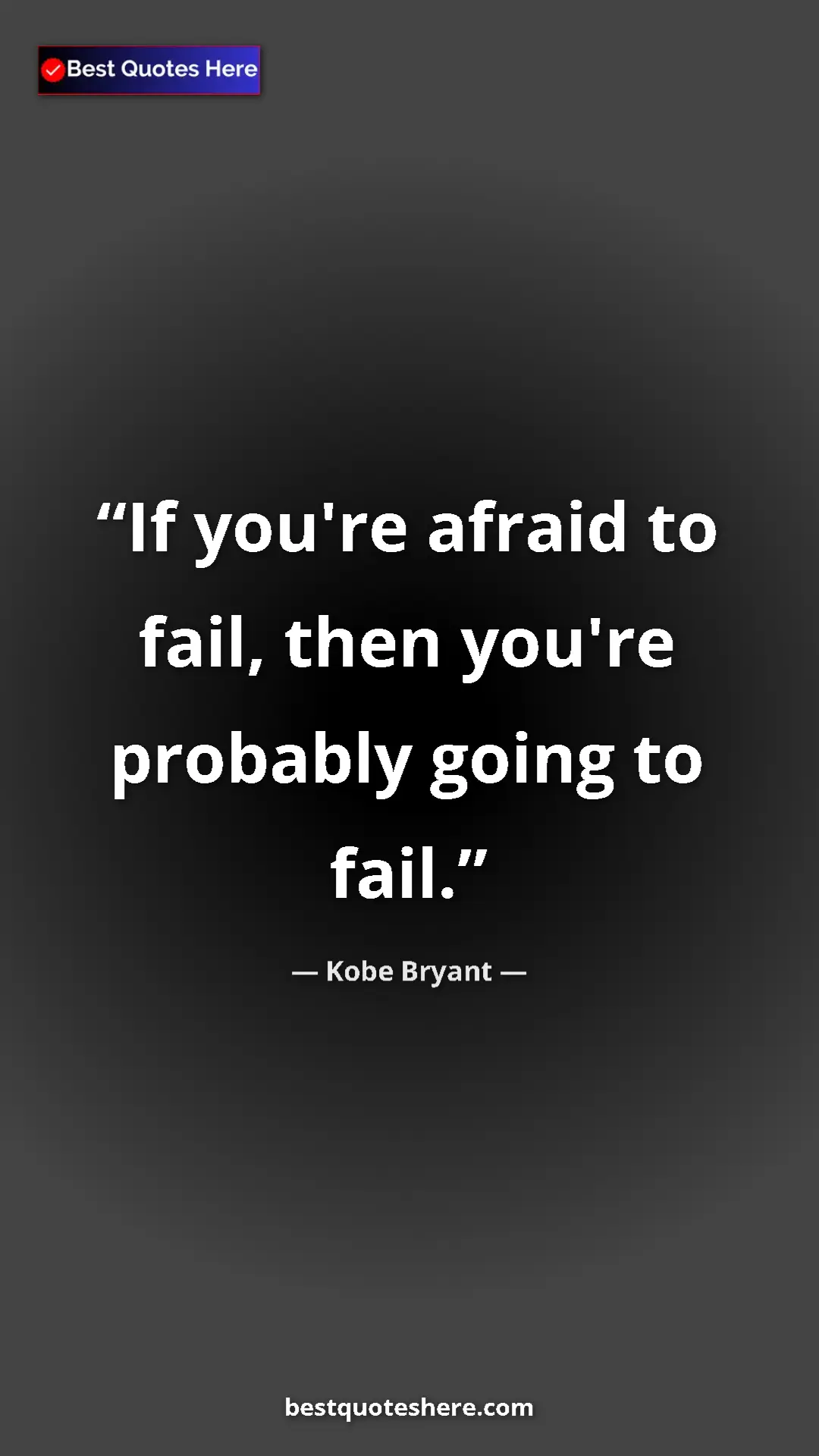 Pinterest quote poster by Kobe Bryant: "If you're afraid to fail, then you're probably going to..."