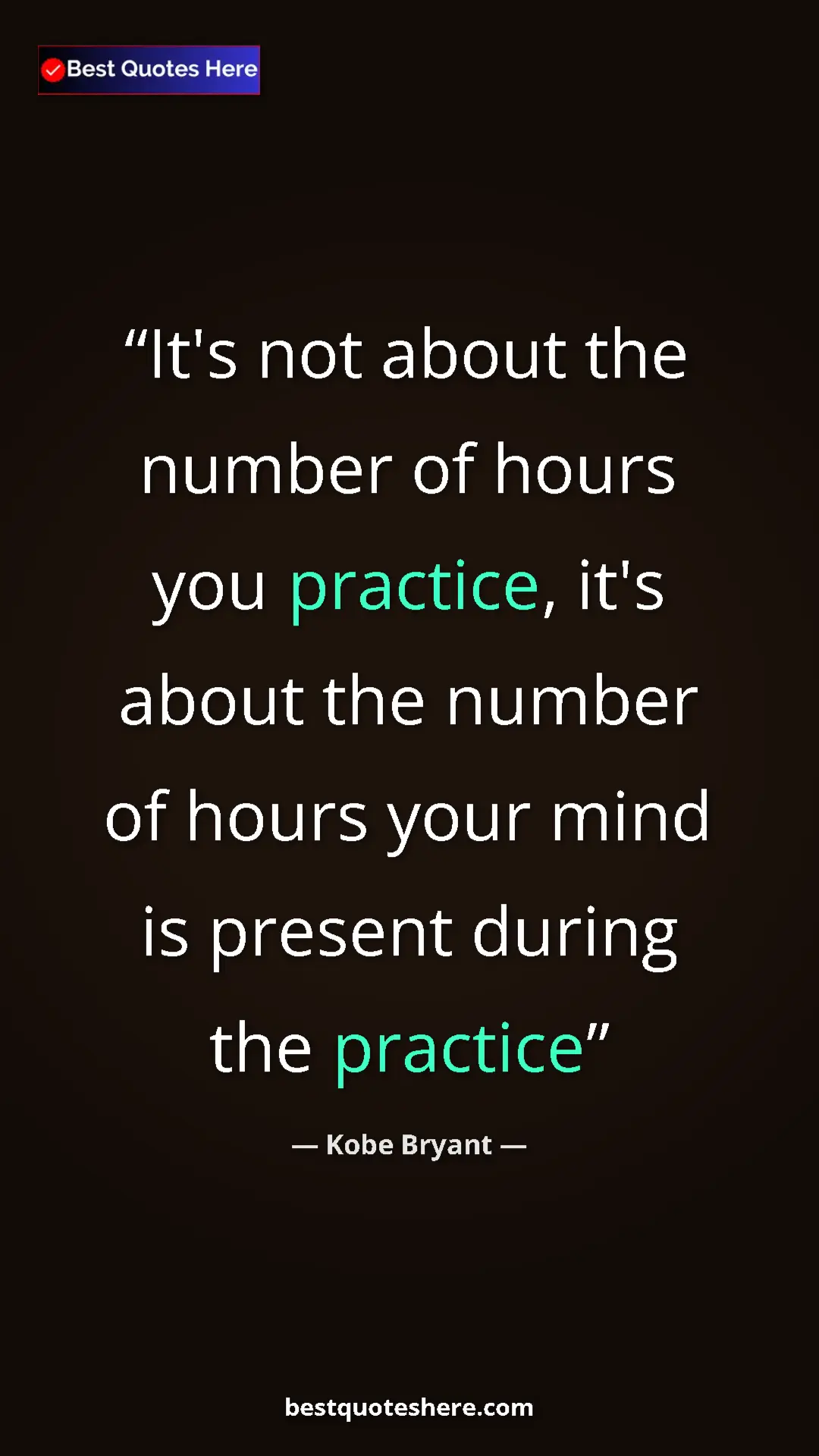 Kobe Bryant Quote Card: "It's not about the number of hours you practice, it's about..." Pinterest quote poster by Kobe Bryant: "It's not about the number of hours you practice, it's about..."