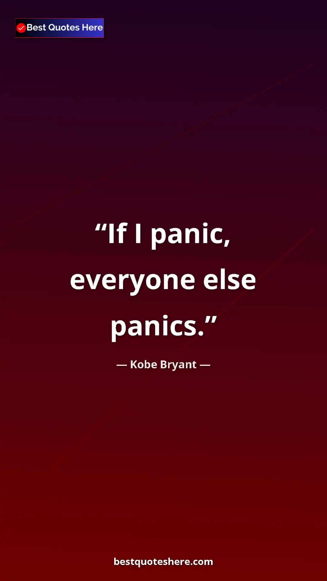 Kobe Bryant Quote Card: "If I panic, everyone else panics." Pinterest quote poster by Kobe Bryant: "If I panic, everyone else panics."