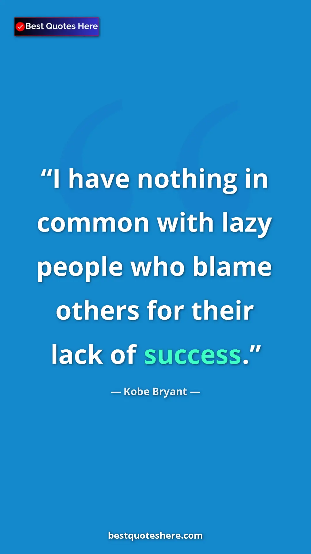 Kobe Bryant Quote Card: "I have nothing in common with lazy people who blame others..." Pinterest quote poster by Kobe Bryant: "I have nothing in common with lazy people who blame others..."