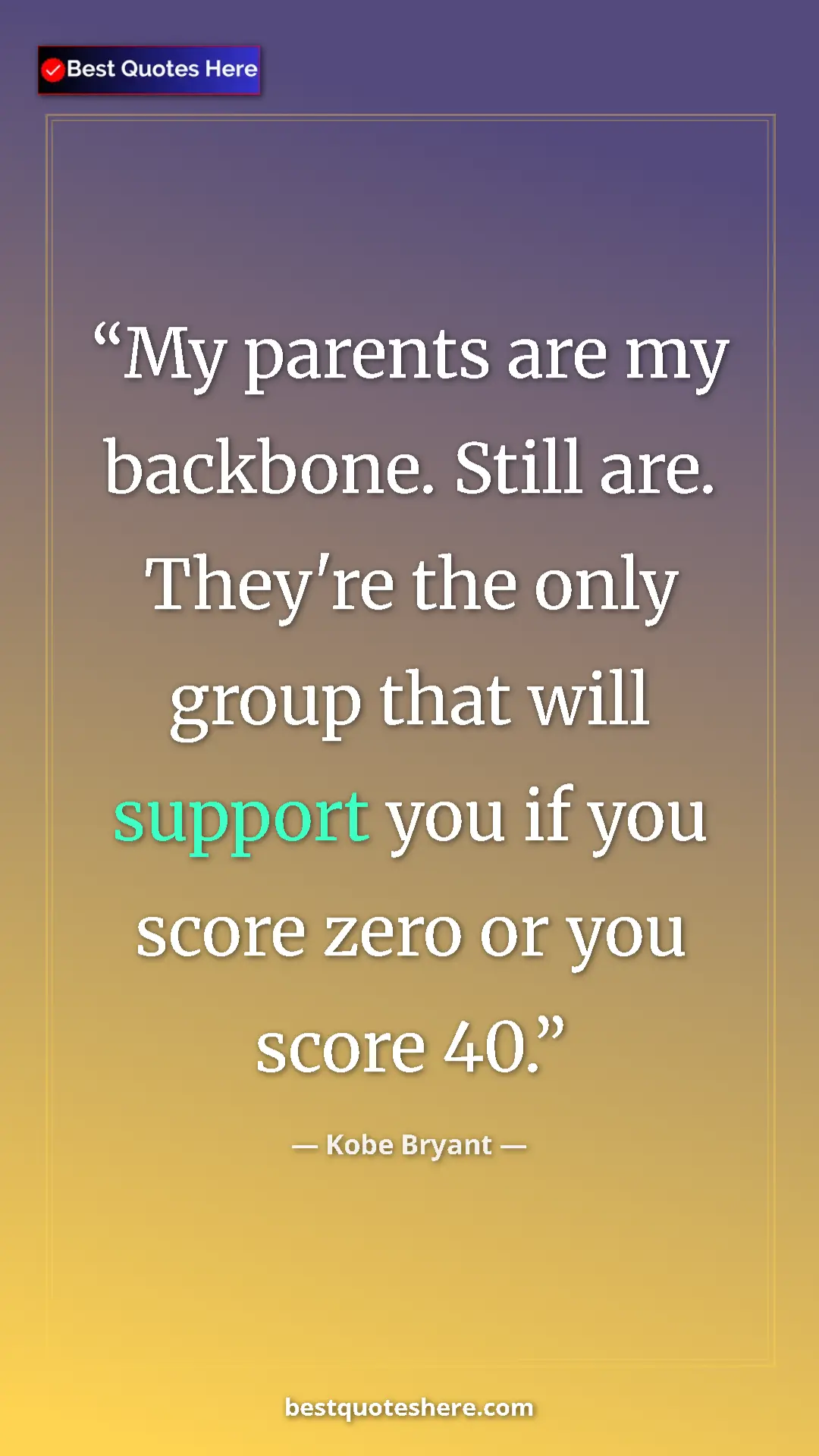 Pinterest quote poster by Kobe Bryant: "My parents are my backbone. Still are. They're the only grou"