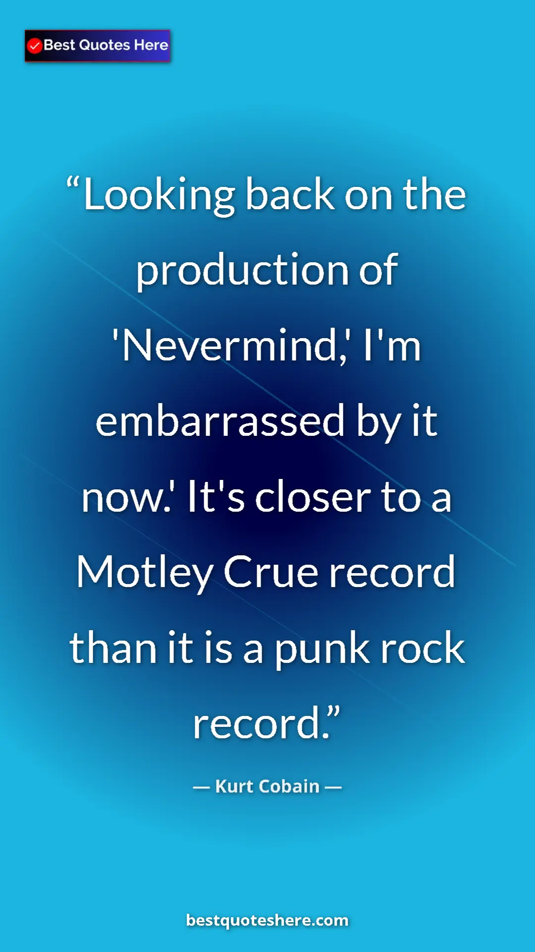 Pinterest quote poster by Kurt Cobain: "Looking back on the production of 'Nevermind,' I'm..."