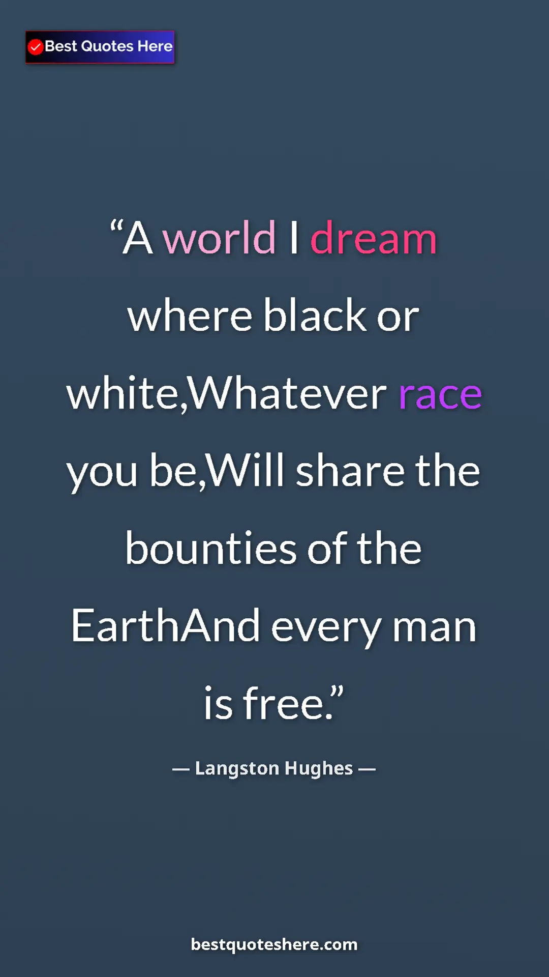 Pinterest quote poster by Langston Hughes: "A world I dream where black or white,Whatever race you..."