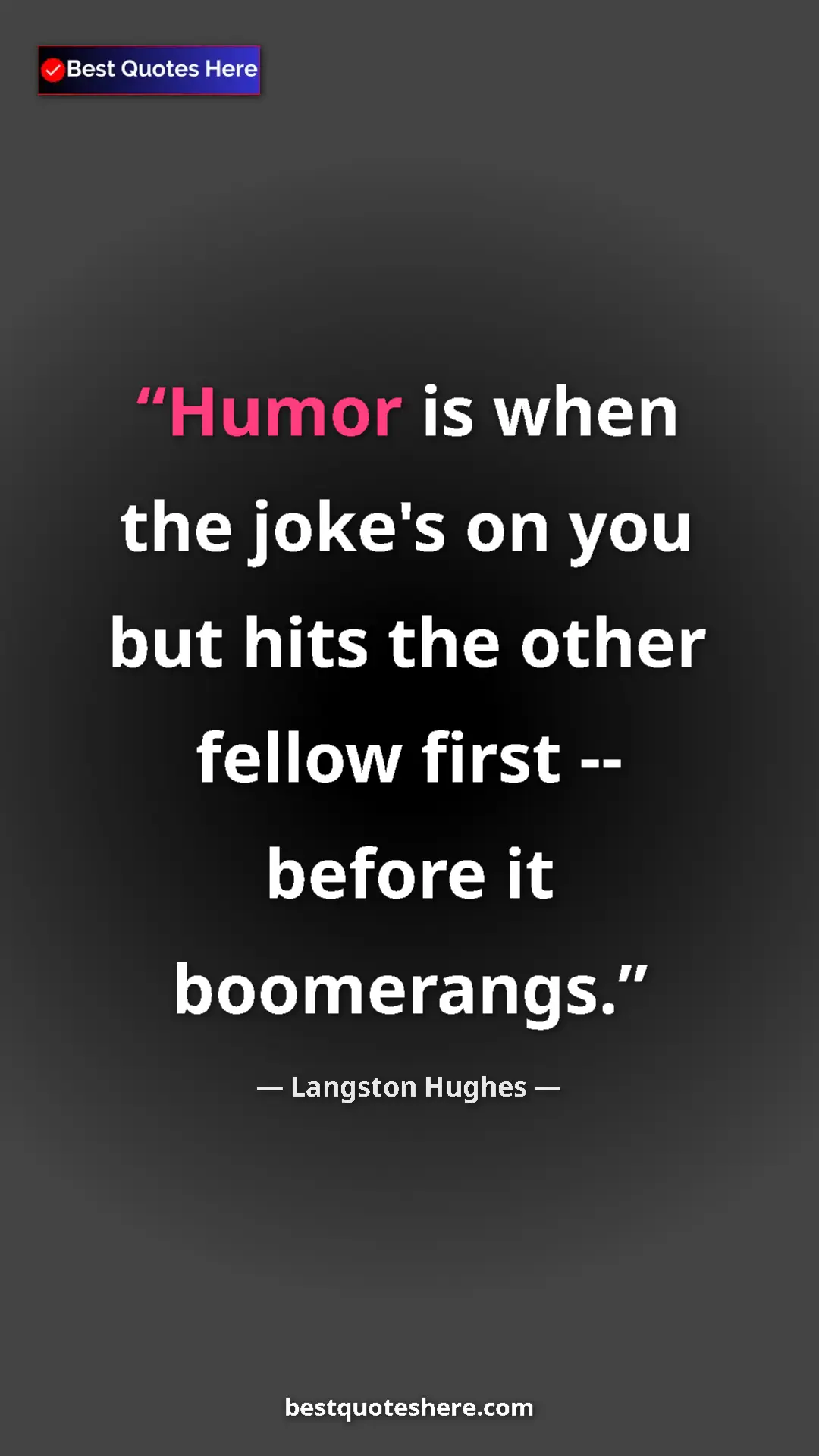 Pinterest quote poster by Langston Hughes: "Humor is when the joke's on you but hits the other fellow..."
