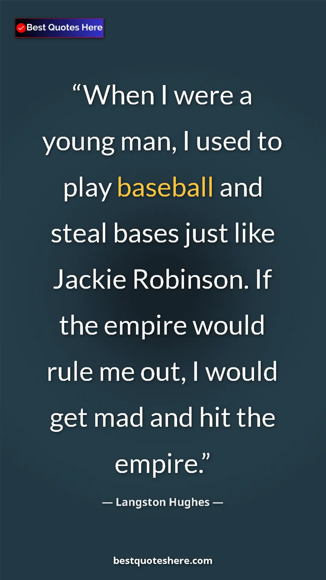 Langston Hughes Quote Card: "When I were a young man, I used to play baseball and steal b" Pinterest quote poster by Langston Hughes: "When I were a young man, I used to play baseball and steal b"