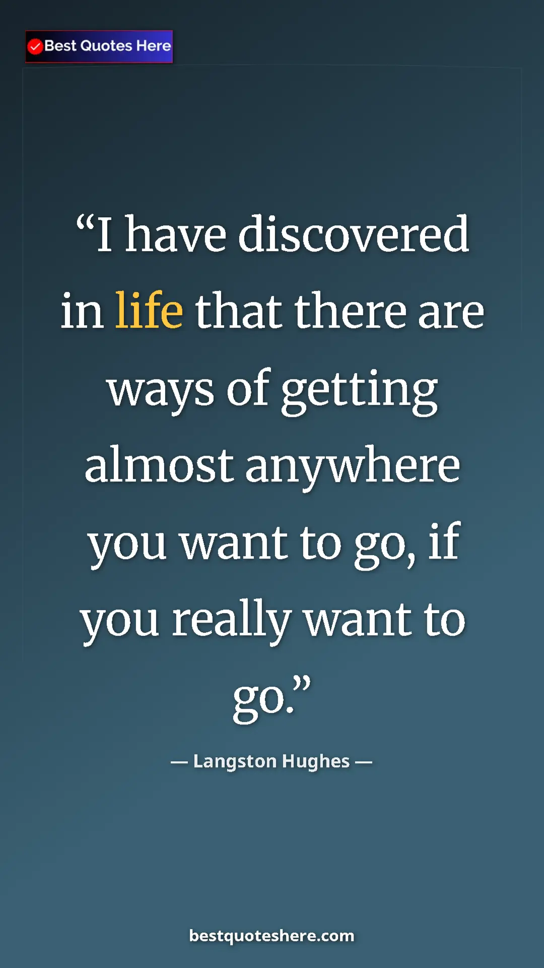 Pinterest quote poster by Langston Hughes: "I have discovered in life that there are ways of getting..."