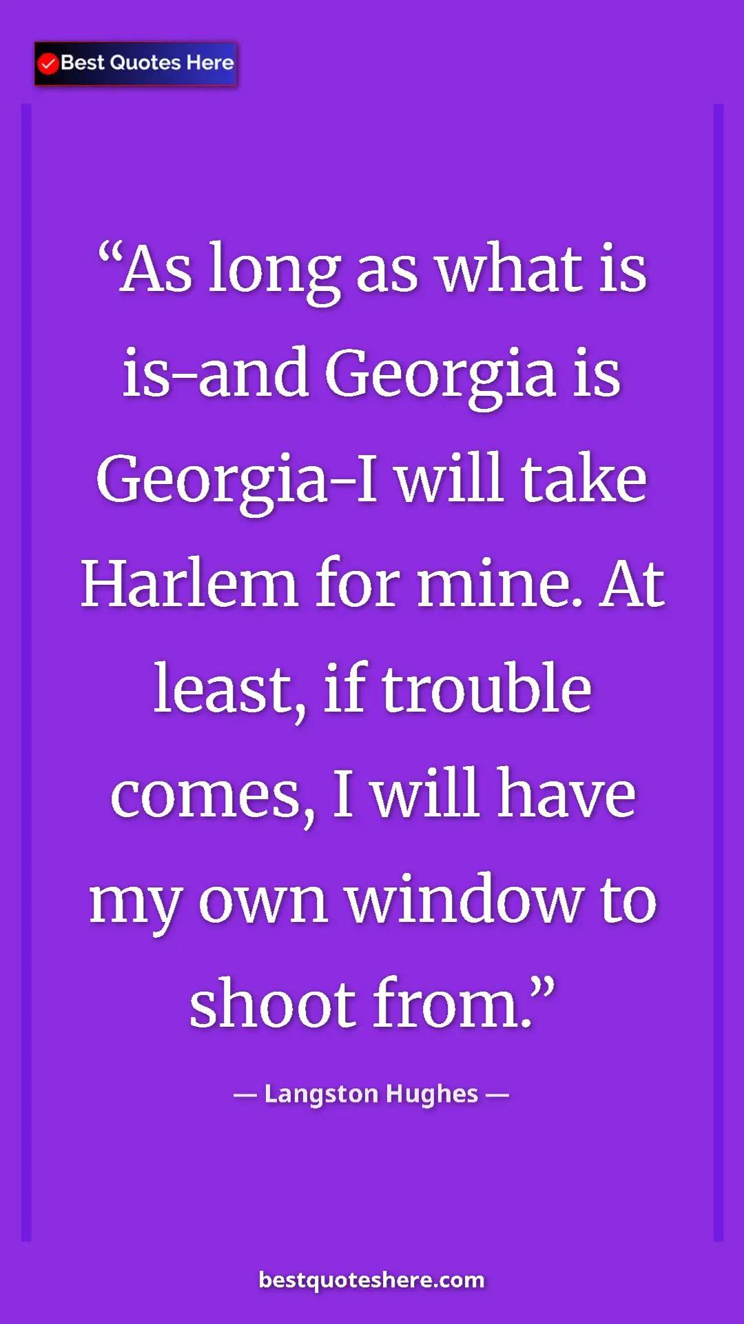 Pinterest quote poster by Langston Hughes: "As long as what is is-and Georgia is Georgia-I will take..."