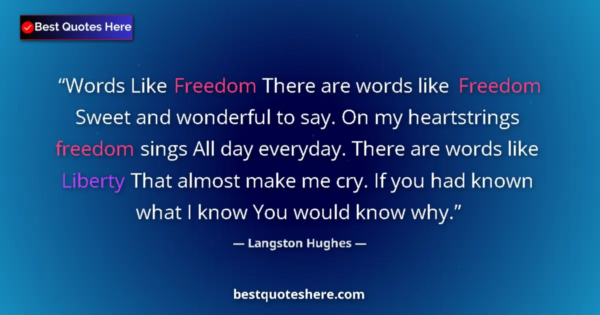 Quote by Langston Hughes: Words Like Freedom There are words like Freedom Sweet and wonderful to say. On my heartstrings freed...