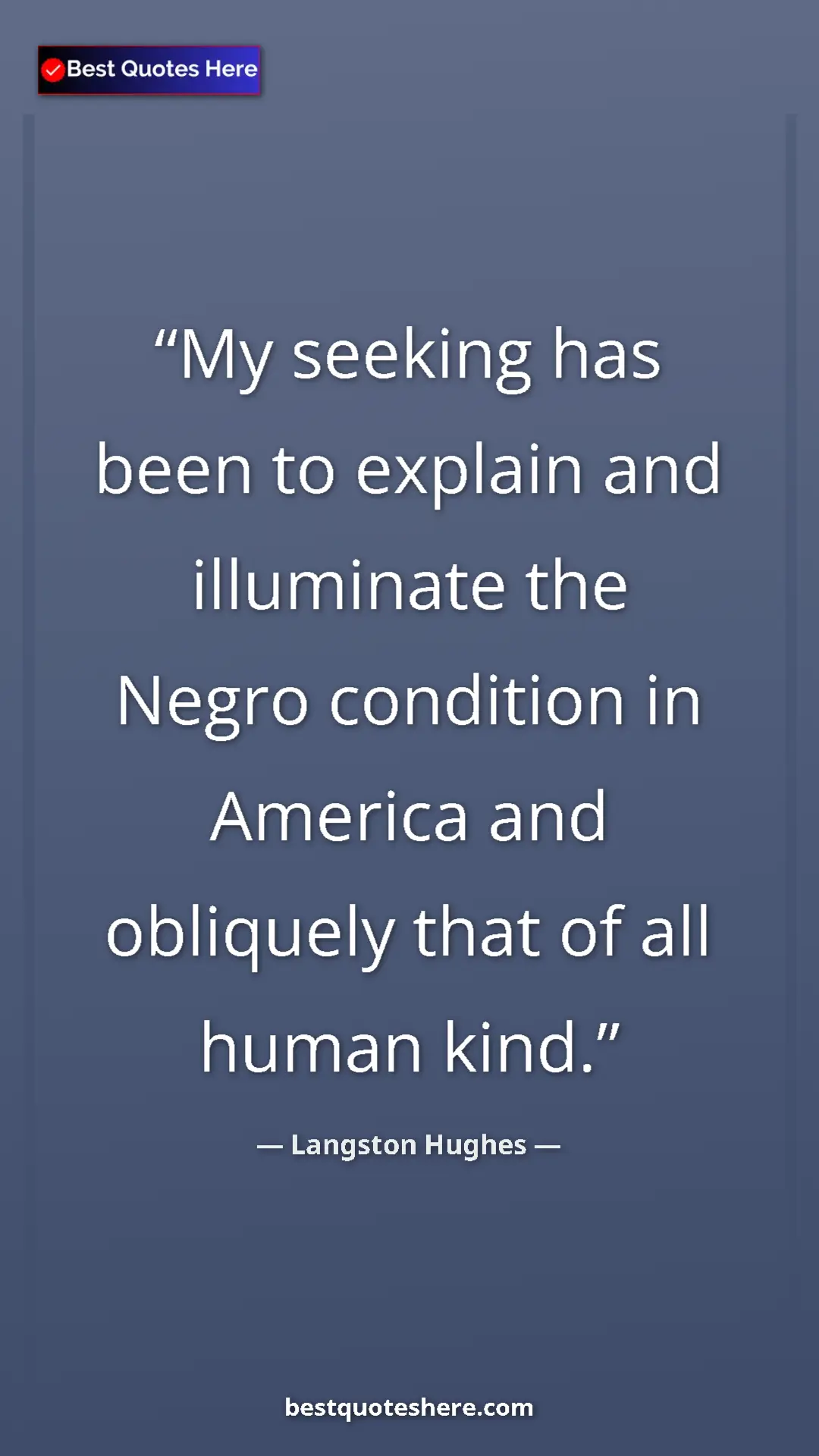 Pinterest quote poster by Langston Hughes: "My seeking has been to explain and illuminate the Negro..."