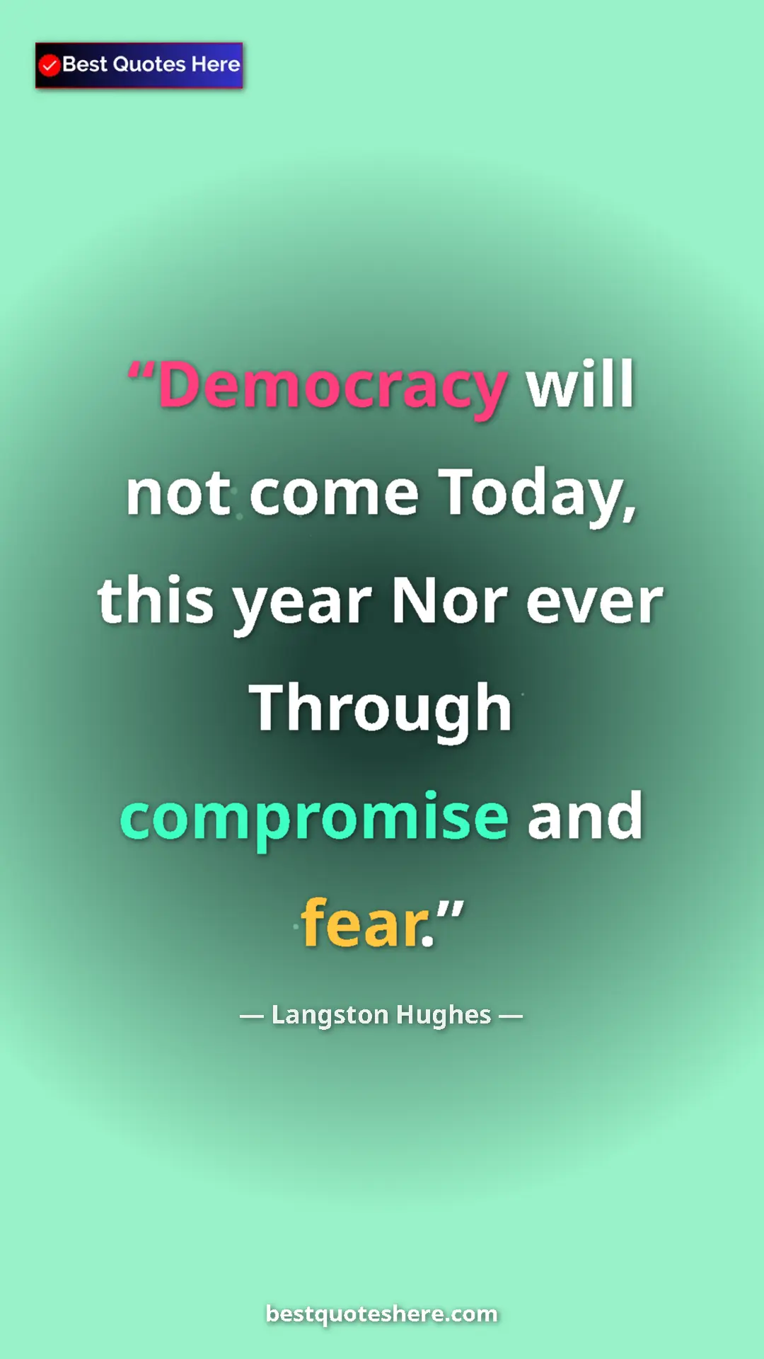 Langston Hughes Quote Card: "Democracy will not come Today, this year Nor ever Through..." Pinterest quote poster by Langston Hughes: "Democracy will not come Today, this year Nor ever Through..."