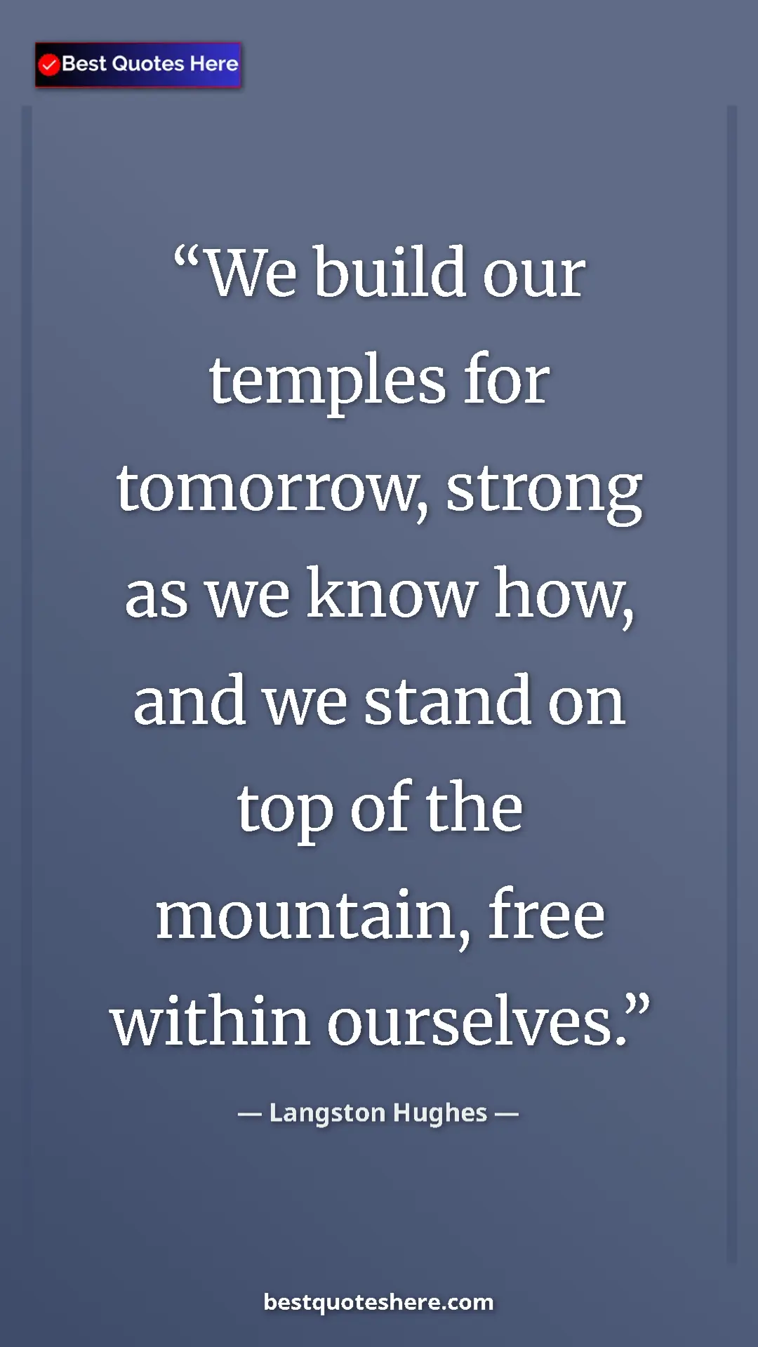 Pinterest quote poster by Langston Hughes: "We build our temples for tomorrow, strong as we know how,..."