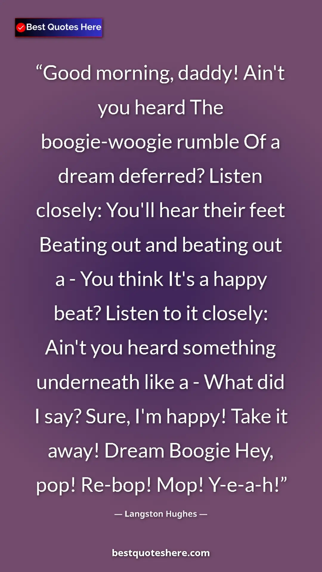Langston Hughes Quote Card: "Good morning, daddy! Ain't you heard The boogie-woogie..." Pinterest quote poster by Langston Hughes: "Good morning, daddy! Ain't you heard The boogie-woogie..."