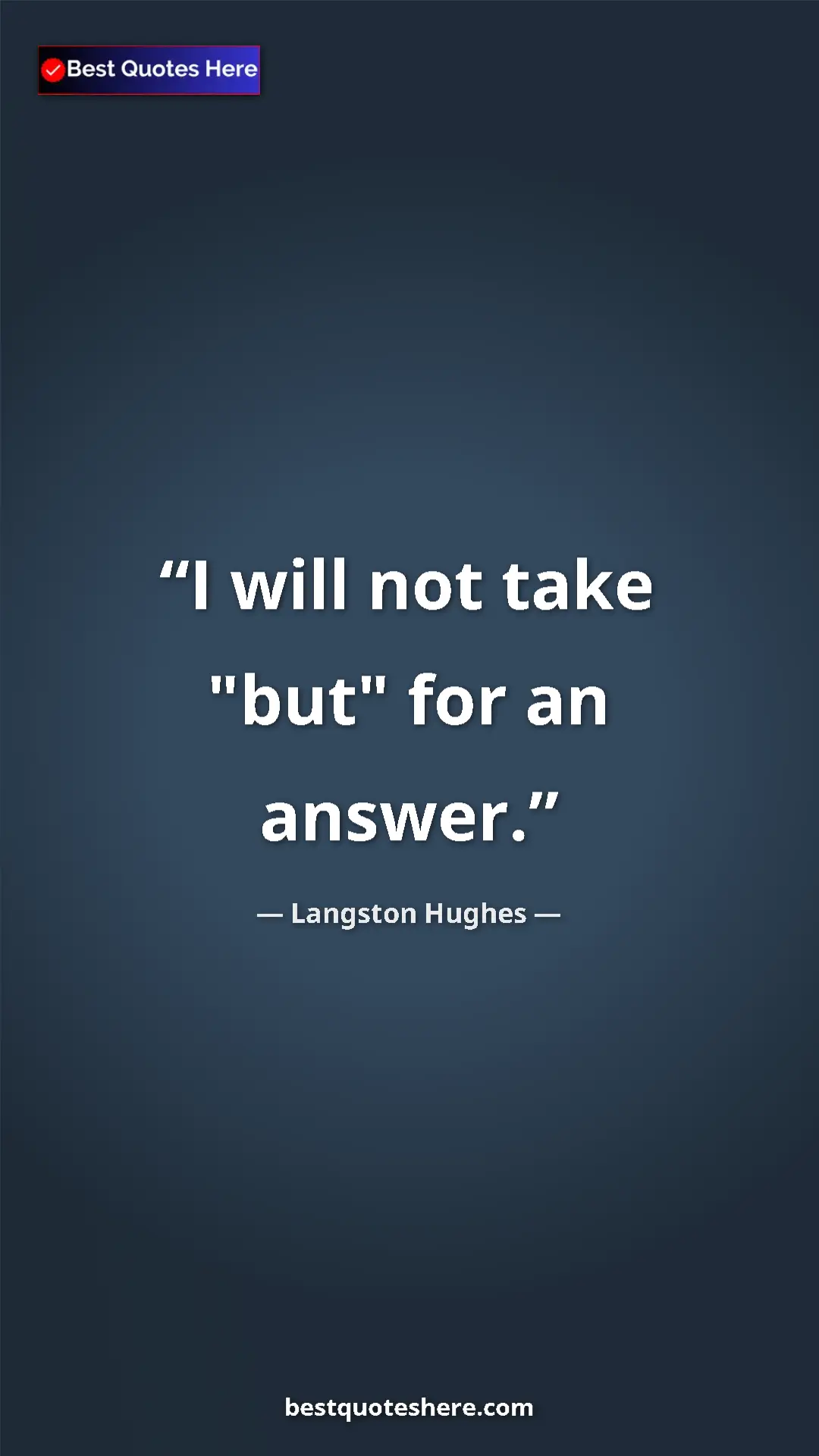 Pinterest quote poster by Langston Hughes: "I will not take "but" for an answer."