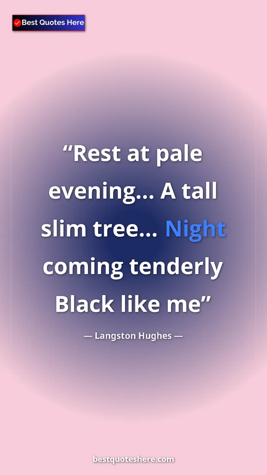 Pinterest quote poster by Langston Hughes: "Rest at pale evening... A tall slim tree... Night coming..."