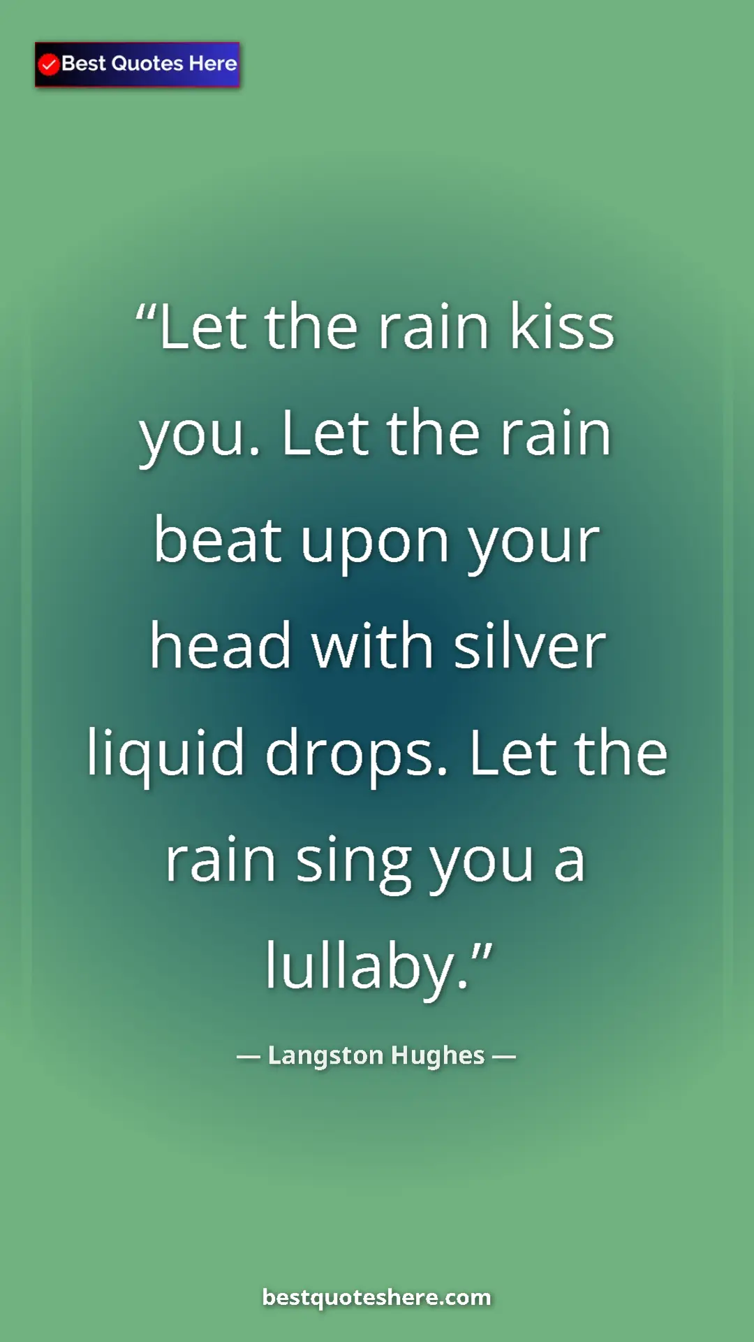 Langston Hughes Quote Card: "Let the rain kiss you. Let the rain beat upon your head with" Pinterest quote poster by Langston Hughes: "Let the rain kiss you. Let the rain beat upon your head with"
