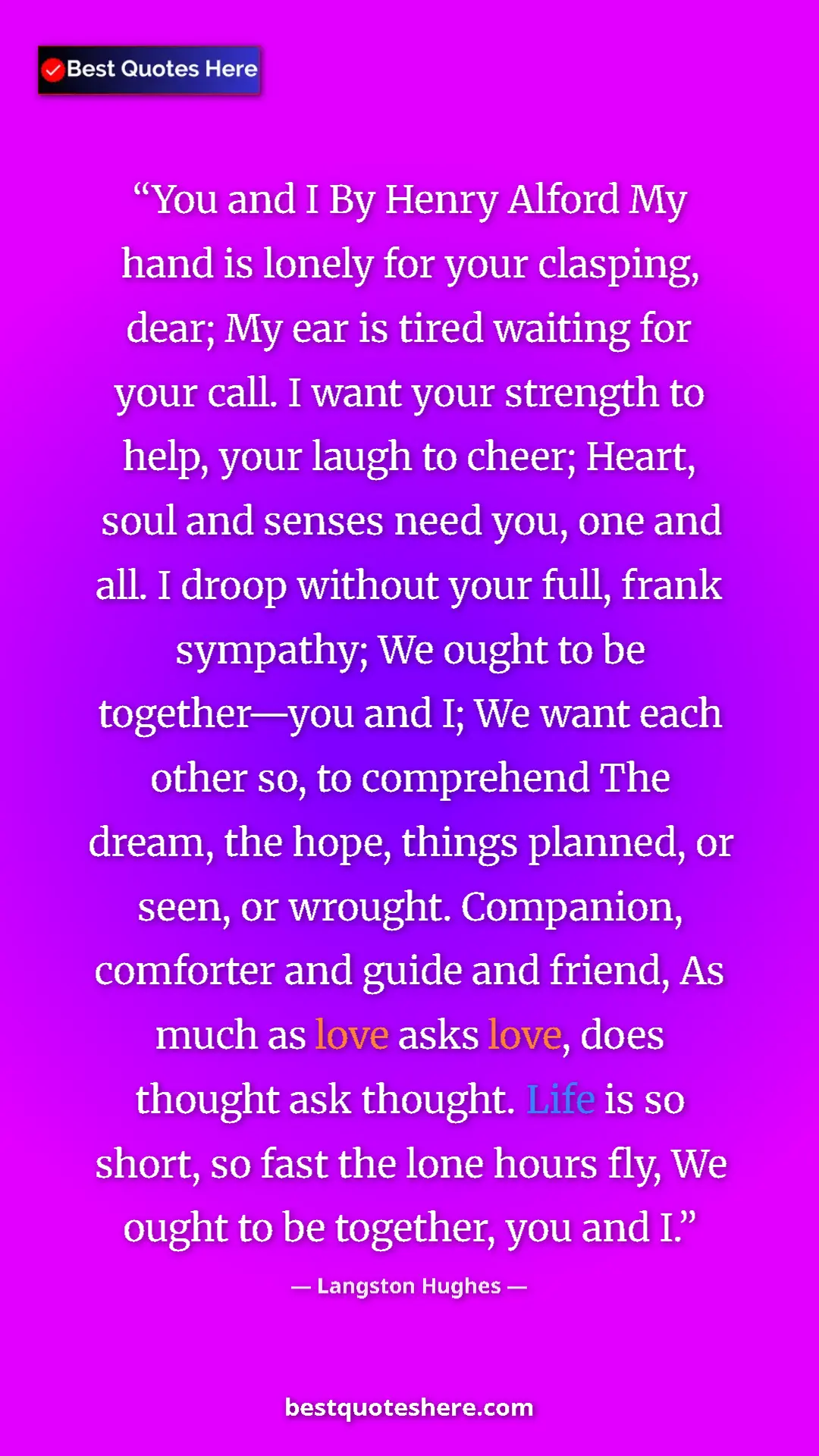 Pinterest quote poster by Langston Hughes: "You and I By Henry Alford My hand is lonely for your claspin"