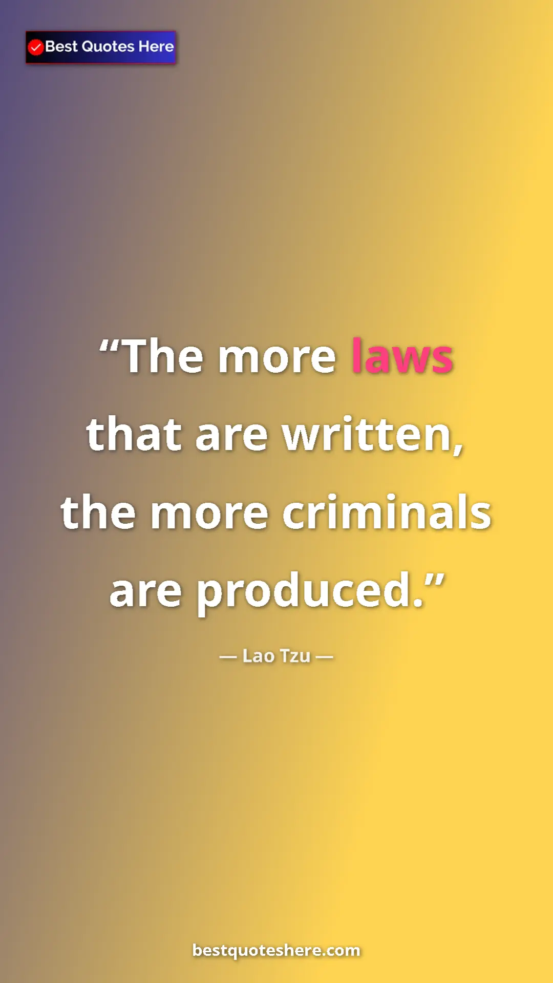 Pinterest quote poster by Lao Tzu: "The more laws that are written, the more criminals are..."