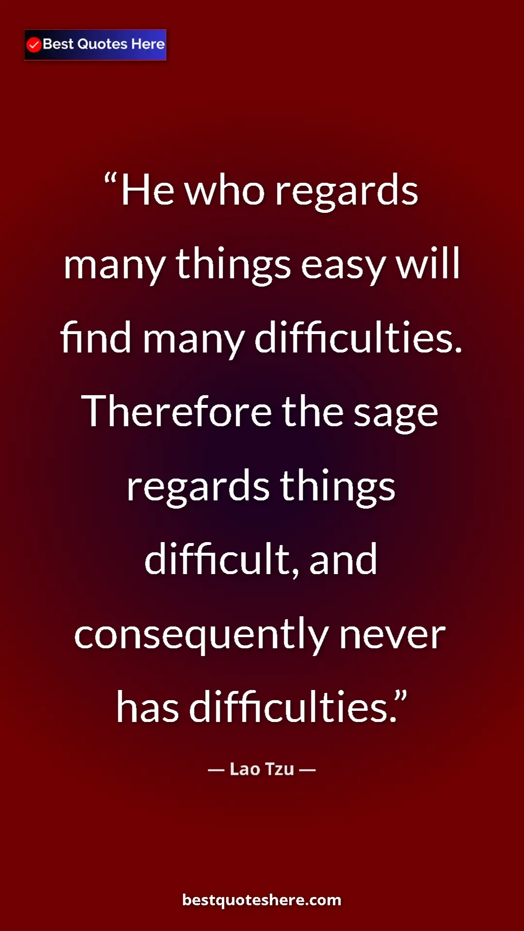 Pinterest quote poster by Lao Tzu: "He who regards many things easy will find many..."