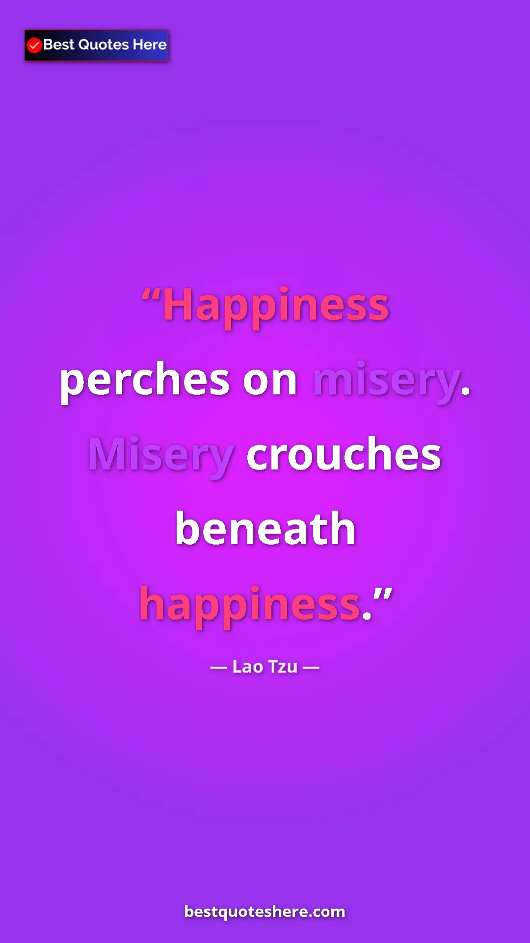 Pinterest quote poster by Lao Tzu: "Happiness perches on misery. Misery crouches beneath..."
