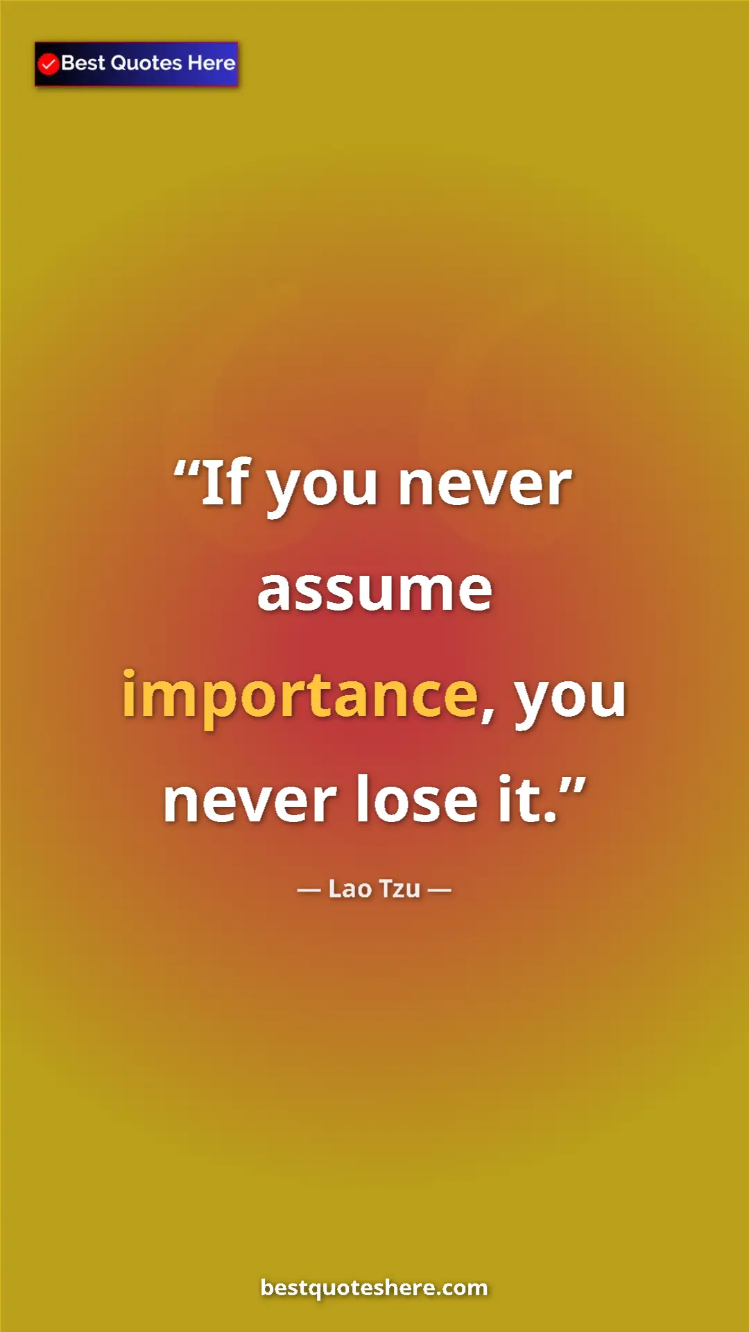 Pinterest quote poster by Lao Tzu: "If you never assume importance, you never lose it."