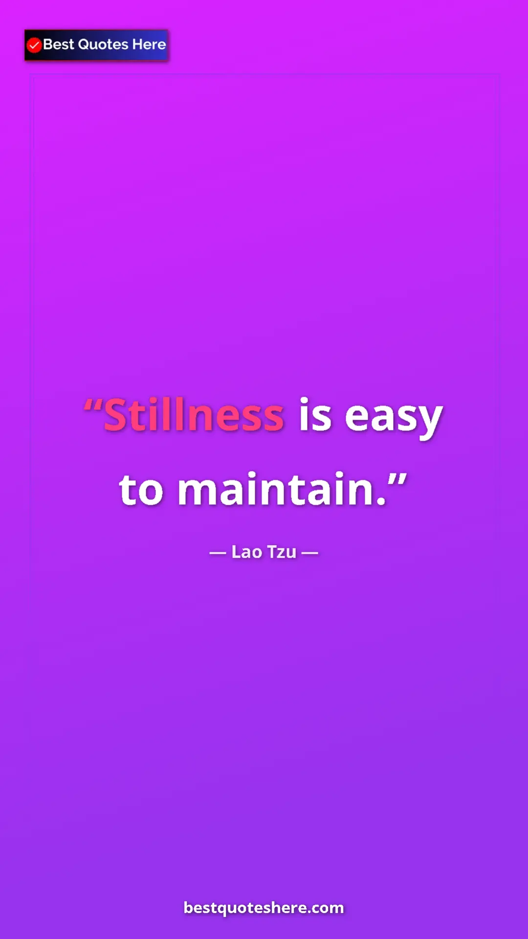 Pinterest quote poster by Lao Tzu: "Stillness is easy to maintain."