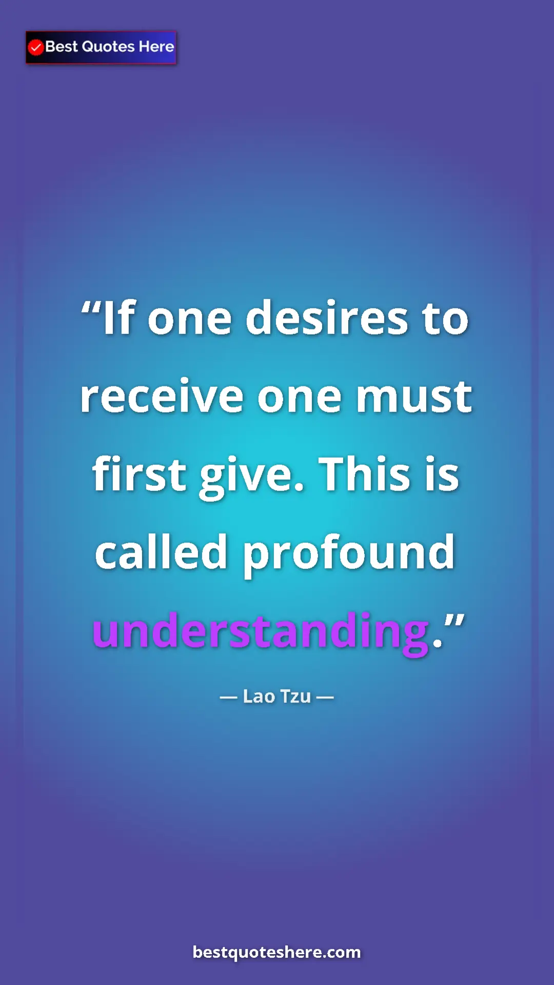 Pinterest quote poster by Lao Tzu: "If one desires to receive one must first give. This is..."