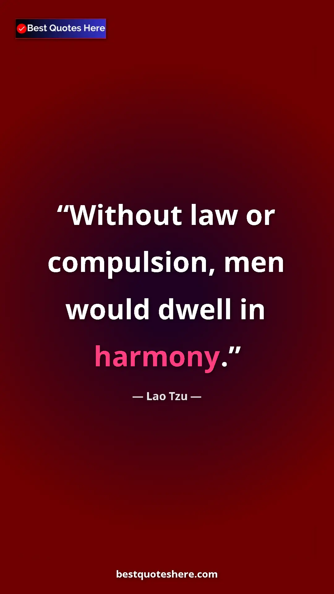 Pinterest quote poster by Lao Tzu: "Without law or compulsion, men would dwell in harmony."