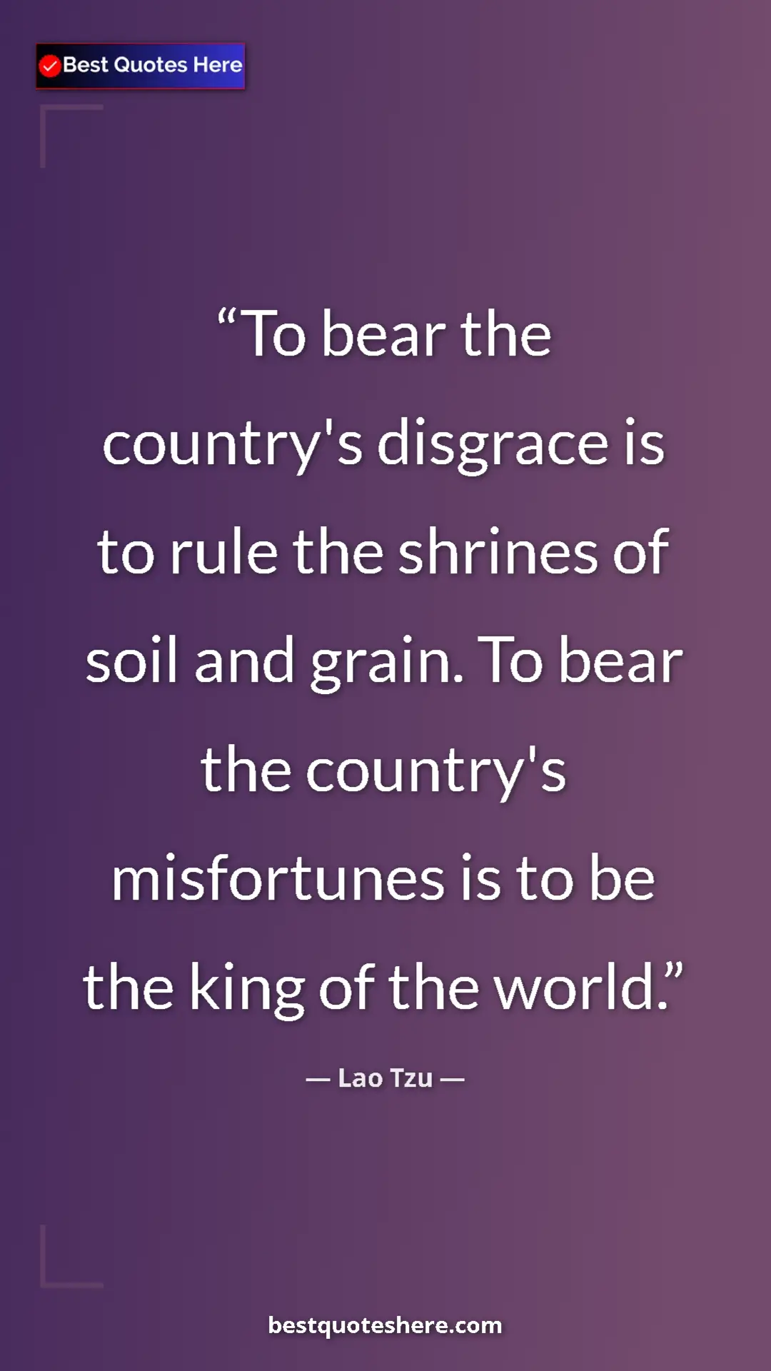 Pinterest quote poster by Lao Tzu: "To bear the country's disgrace is to rule the shrines of..."