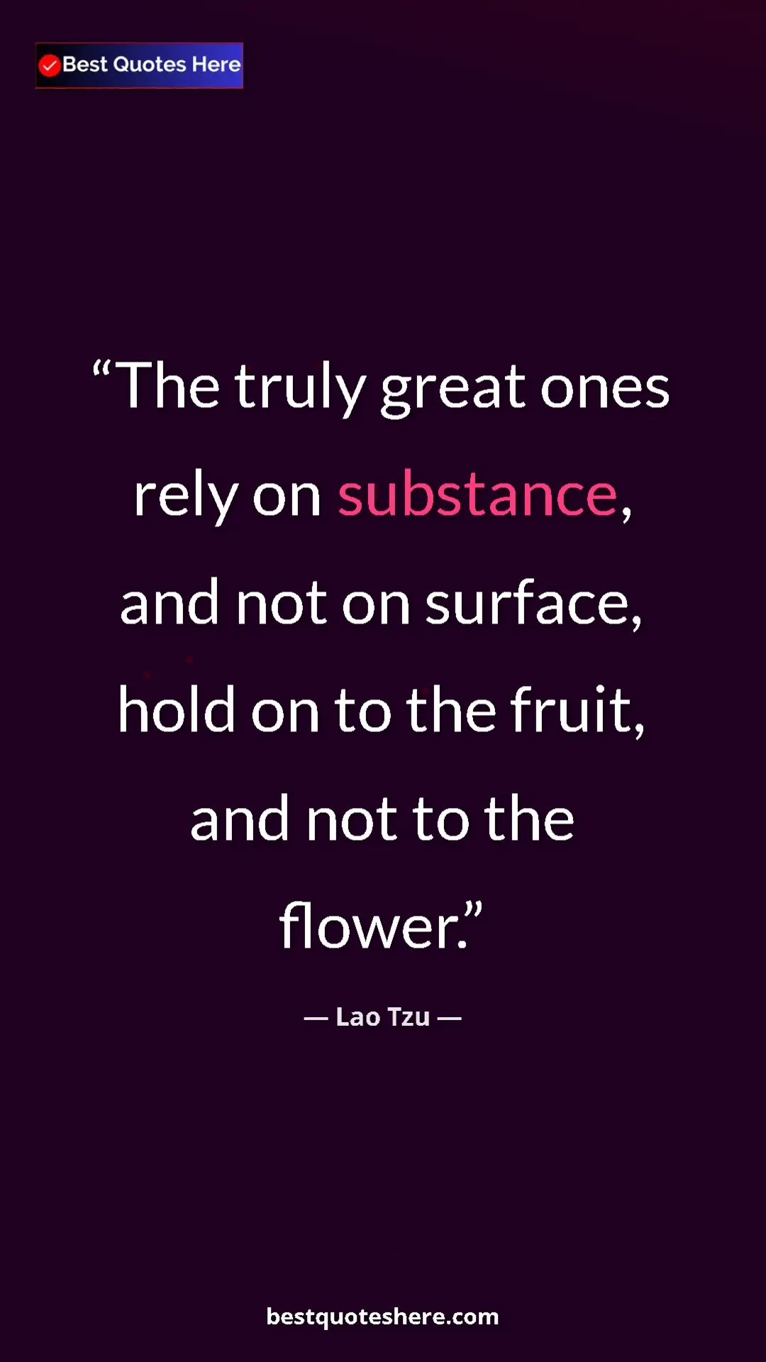 Pinterest quote poster by Lao Tzu: "The truly great ones rely on substance, and not on surface,..."