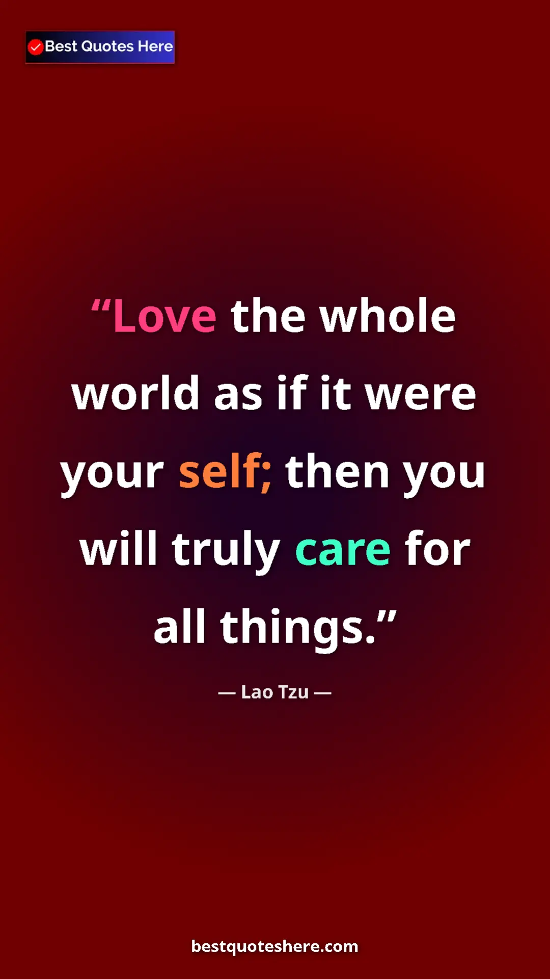 Pinterest quote poster by Lao Tzu: "Love the whole world as if it were your self; then you will..."