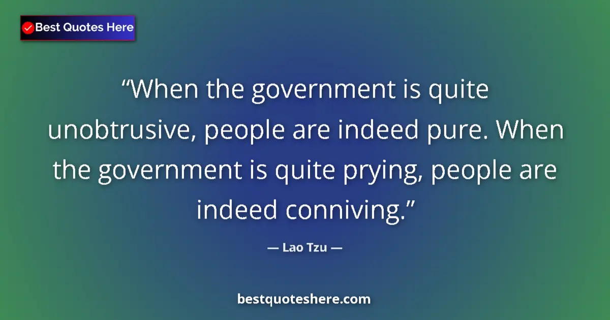 Lao Tzu quote: "When the government is quite unobtrusive, people are indeed..."