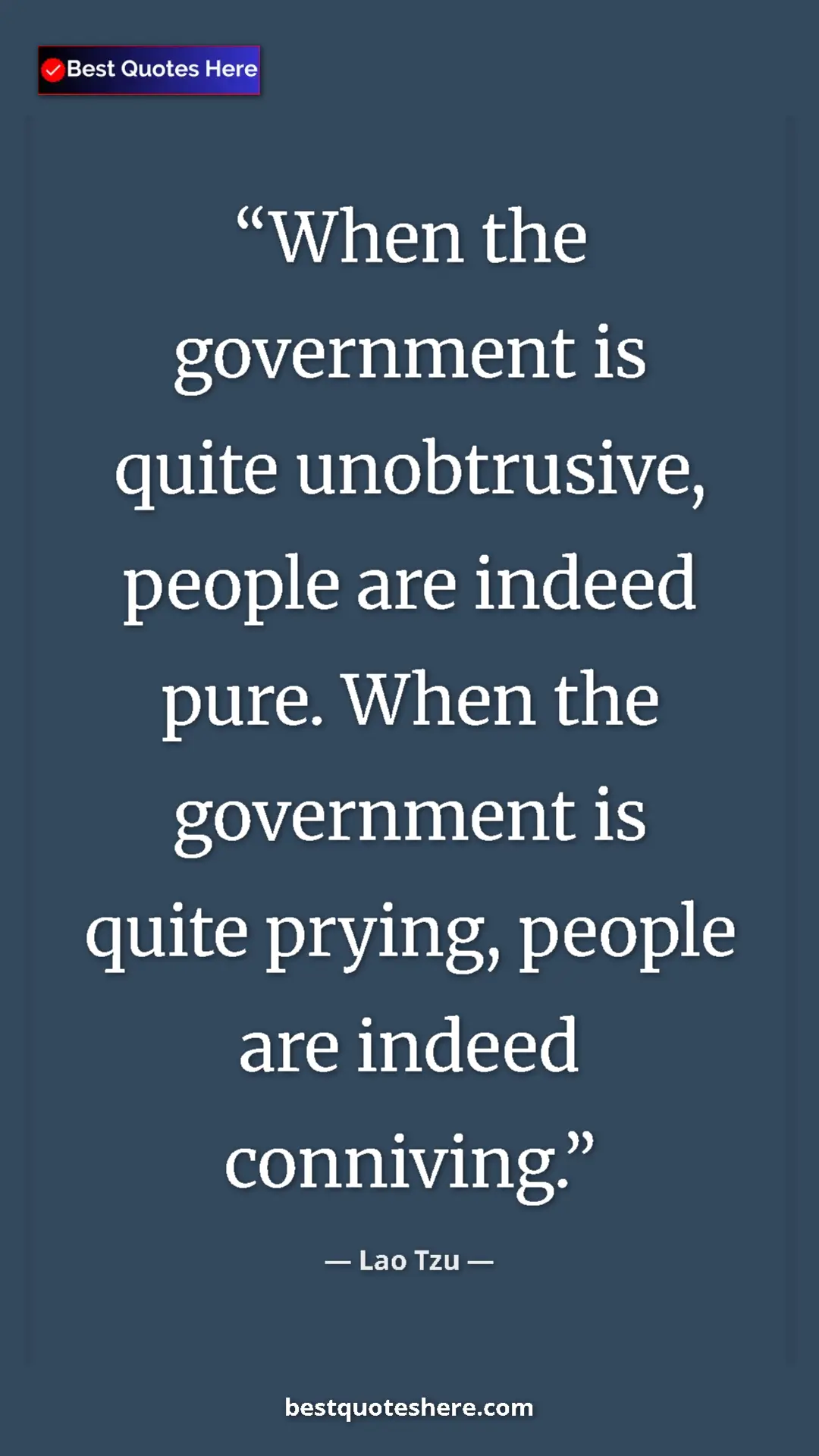 Pinterest quote poster by Lao Tzu: "When the government is quite unobtrusive, people are indeed..."