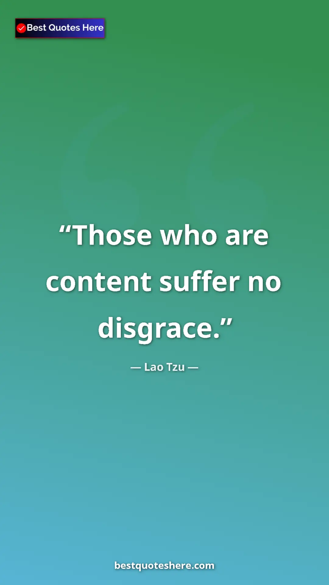 Pinterest quote poster by Lao Tzu: "Those who are content suffer no disgrace."