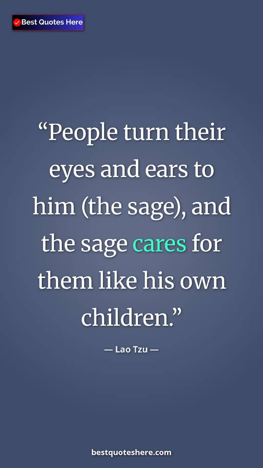 Pinterest quote poster by Lao Tzu: "People turn their eyes and ears to him (the sage), and the..."