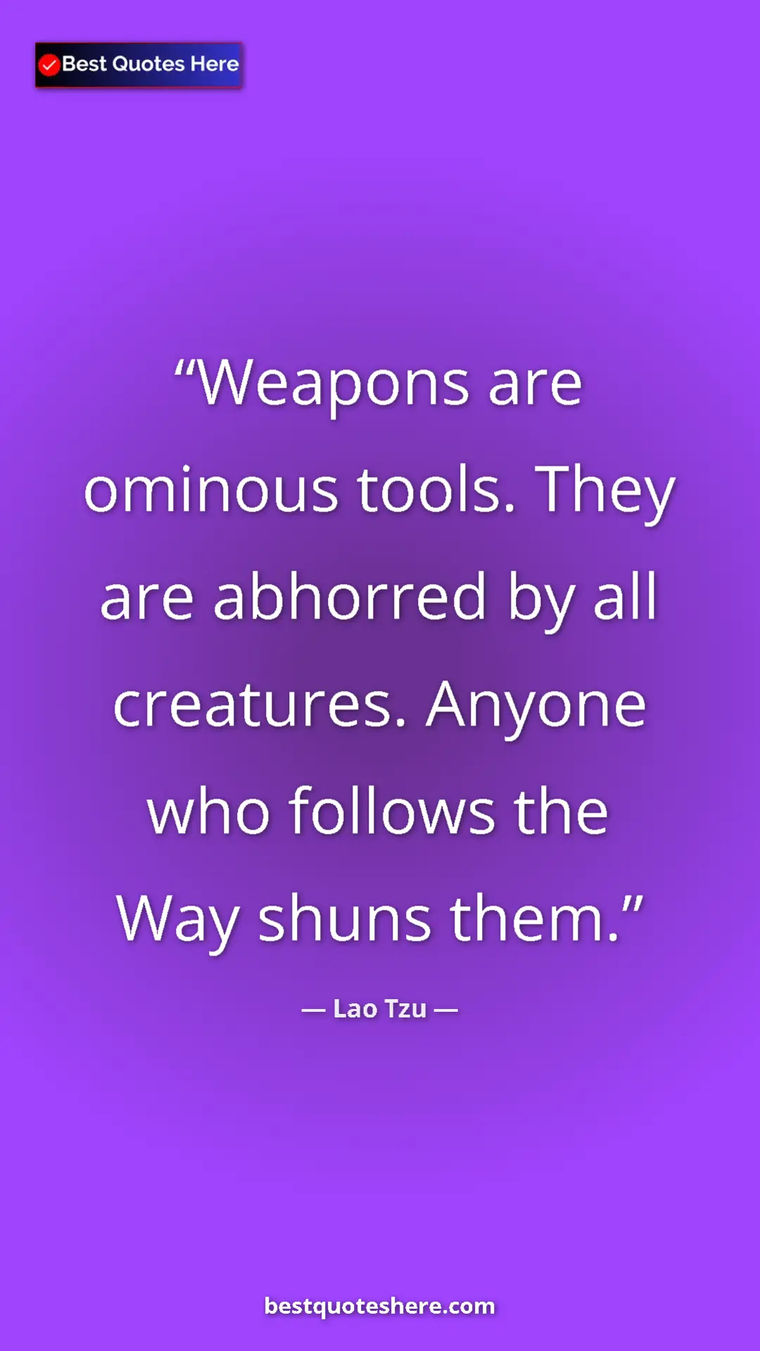 Pinterest quote poster by Lao Tzu: "Weapons are ominous tools. They are abhorred by all..."