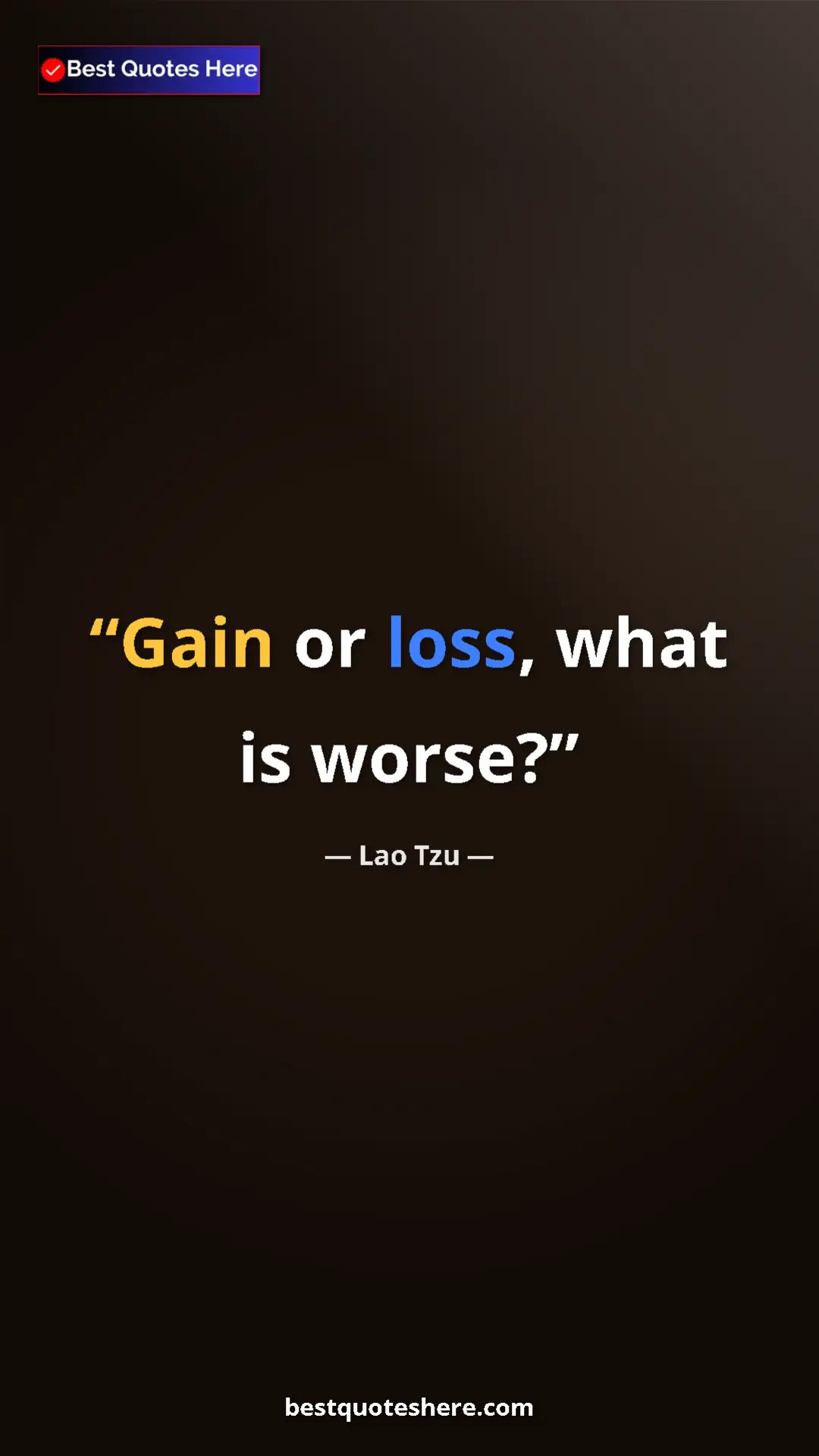 Pinterest quote poster by Lao Tzu: "Gain or loss, what is worse?"
