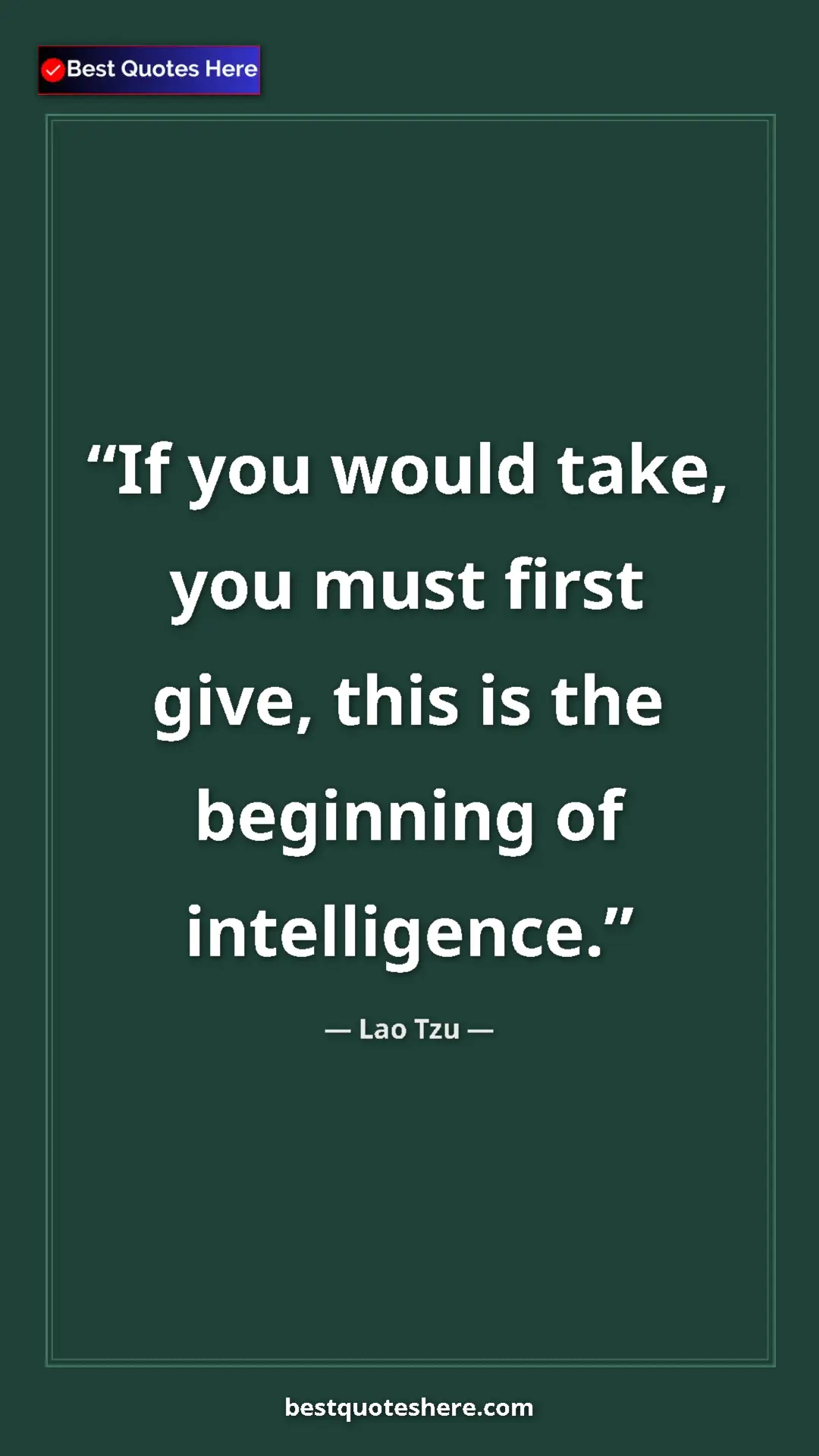 Pinterest quote poster by Lao Tzu: "If you would take, you must first give, this is the..."