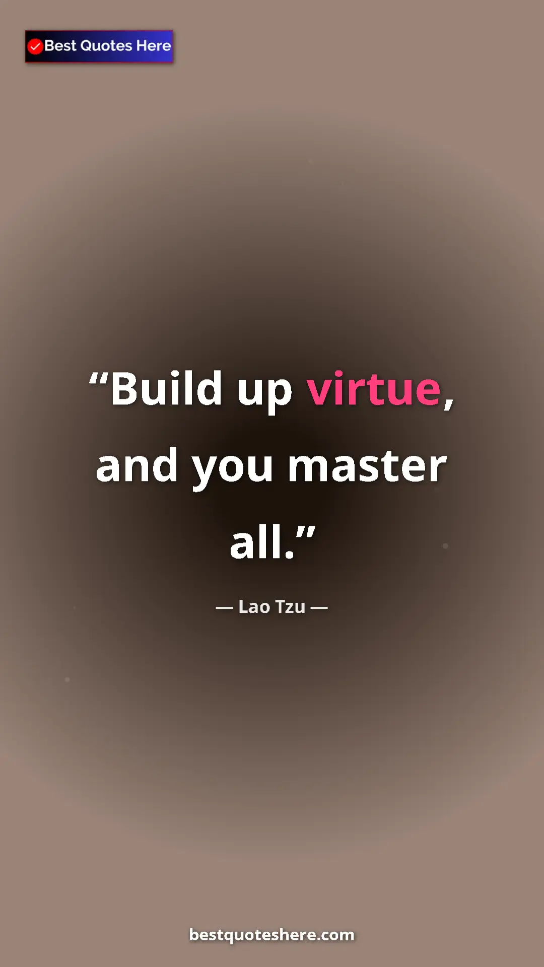 Pinterest quote poster by Lao Tzu: "Build up virtue, and you master all."